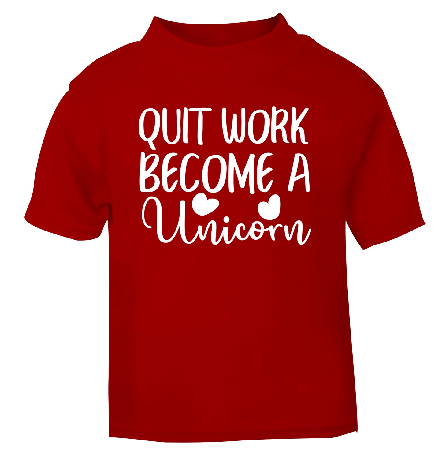 Quit work become a unicorn red Baby Toddler Tshirt 2 Years