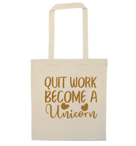 Quit work become a unicorn natural tote bag
