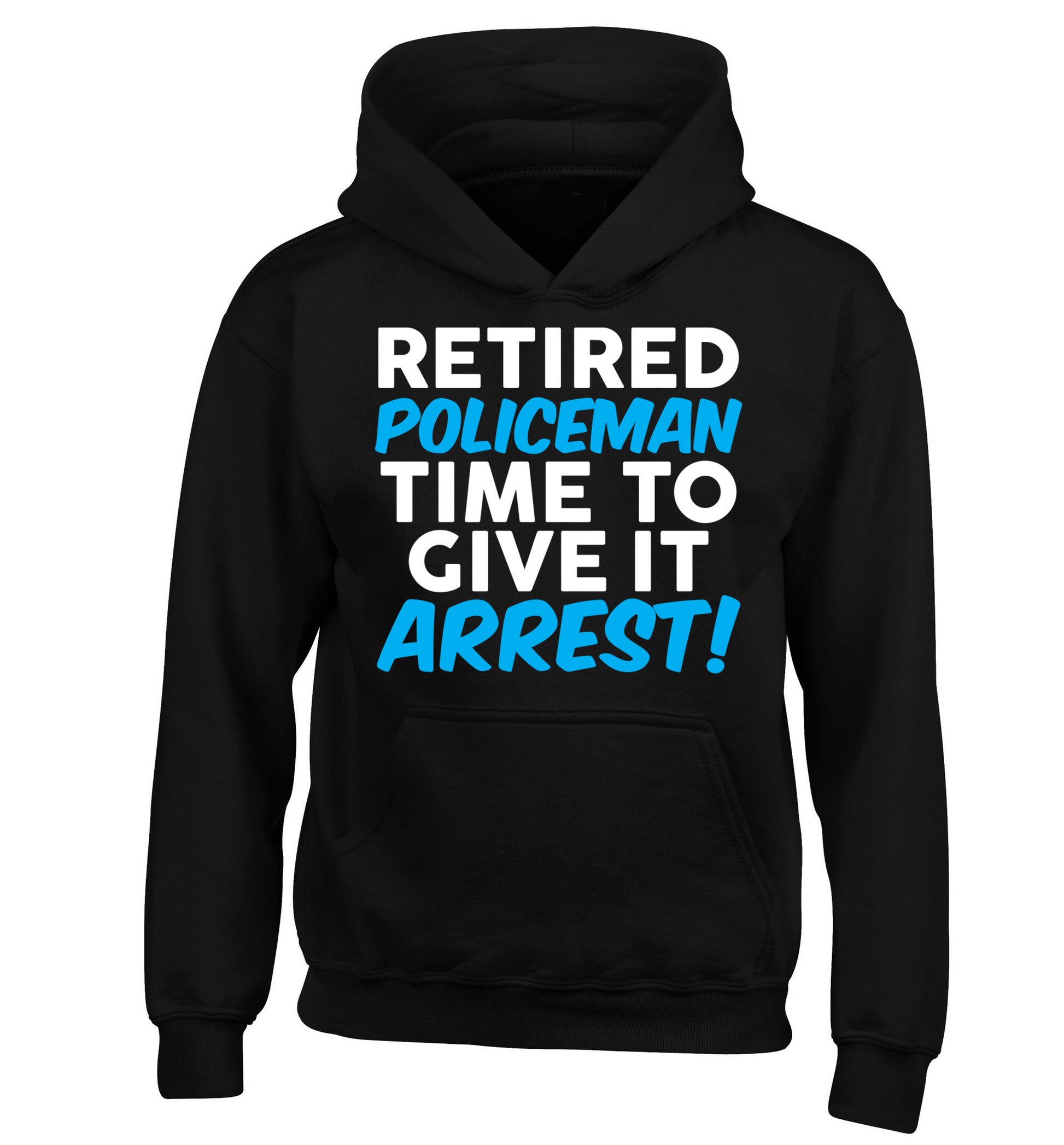 Retired policeman give it arresst! children's black hoodie 12-13 Years