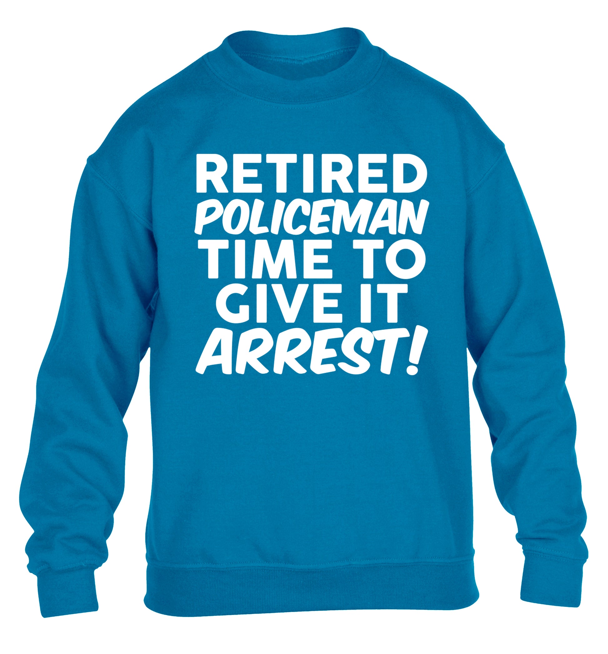 Retired policeman give it arresst! children's blue sweater 12-13 Years