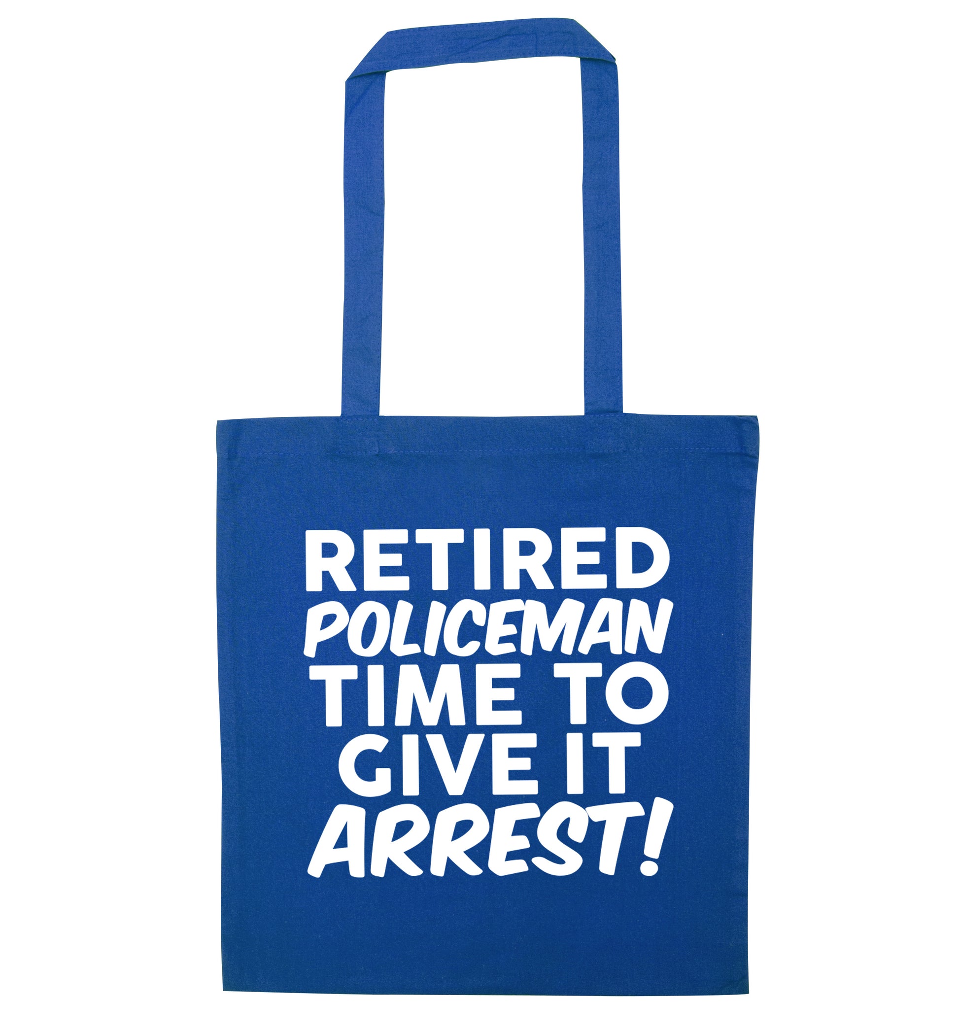 Retired policeman give it arresst! blue tote bag