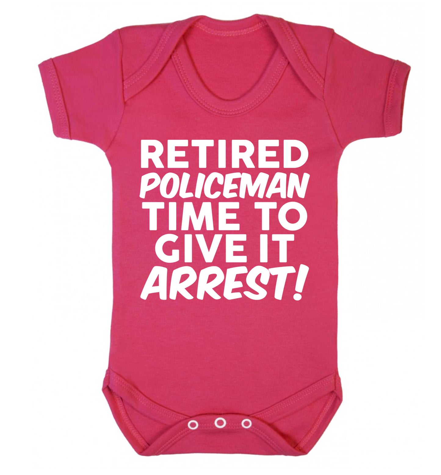 Retired policeman give it arresst! Baby Vest dark pink 18-24 months