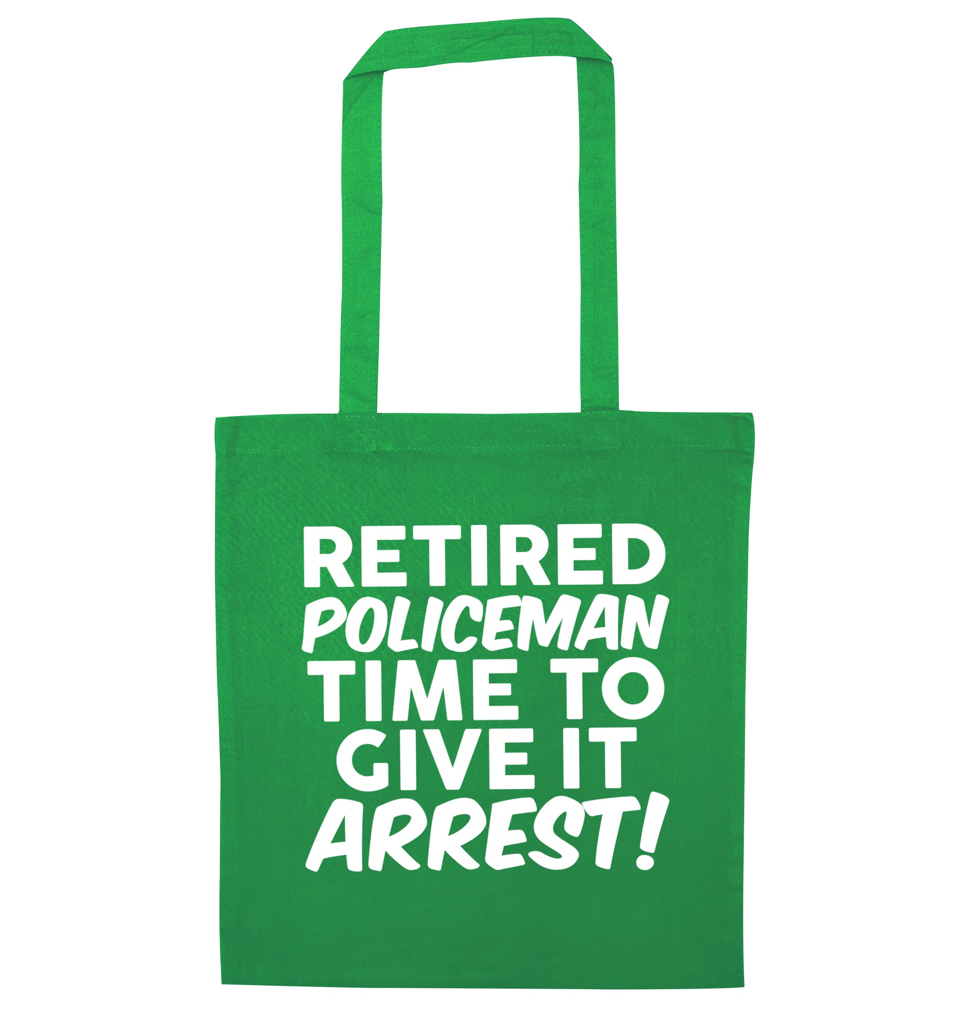 Retired policeman give it arresst! green tote bag