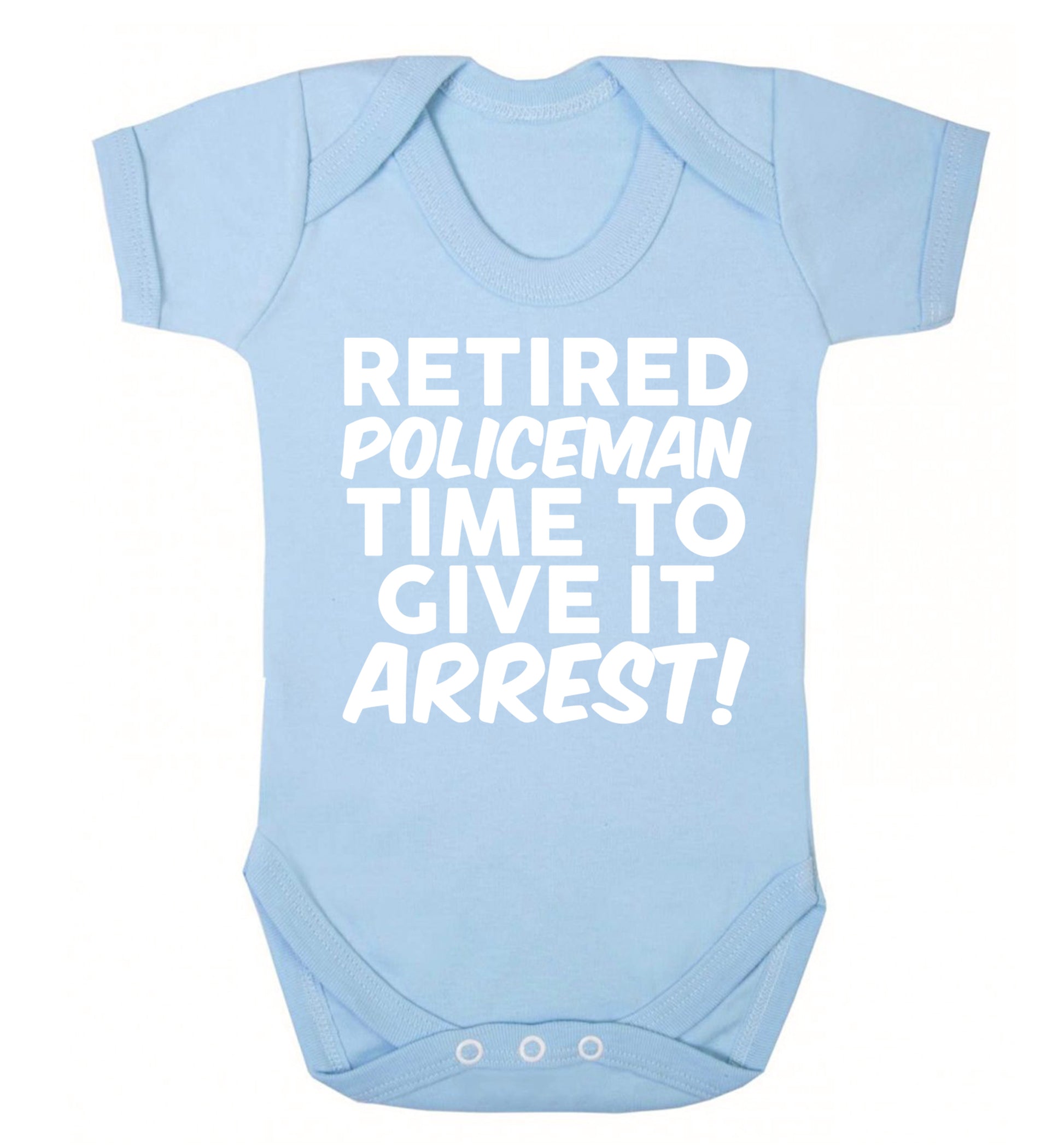 Retired policeman give it arresst! Baby Vest pale blue 18-24 months
