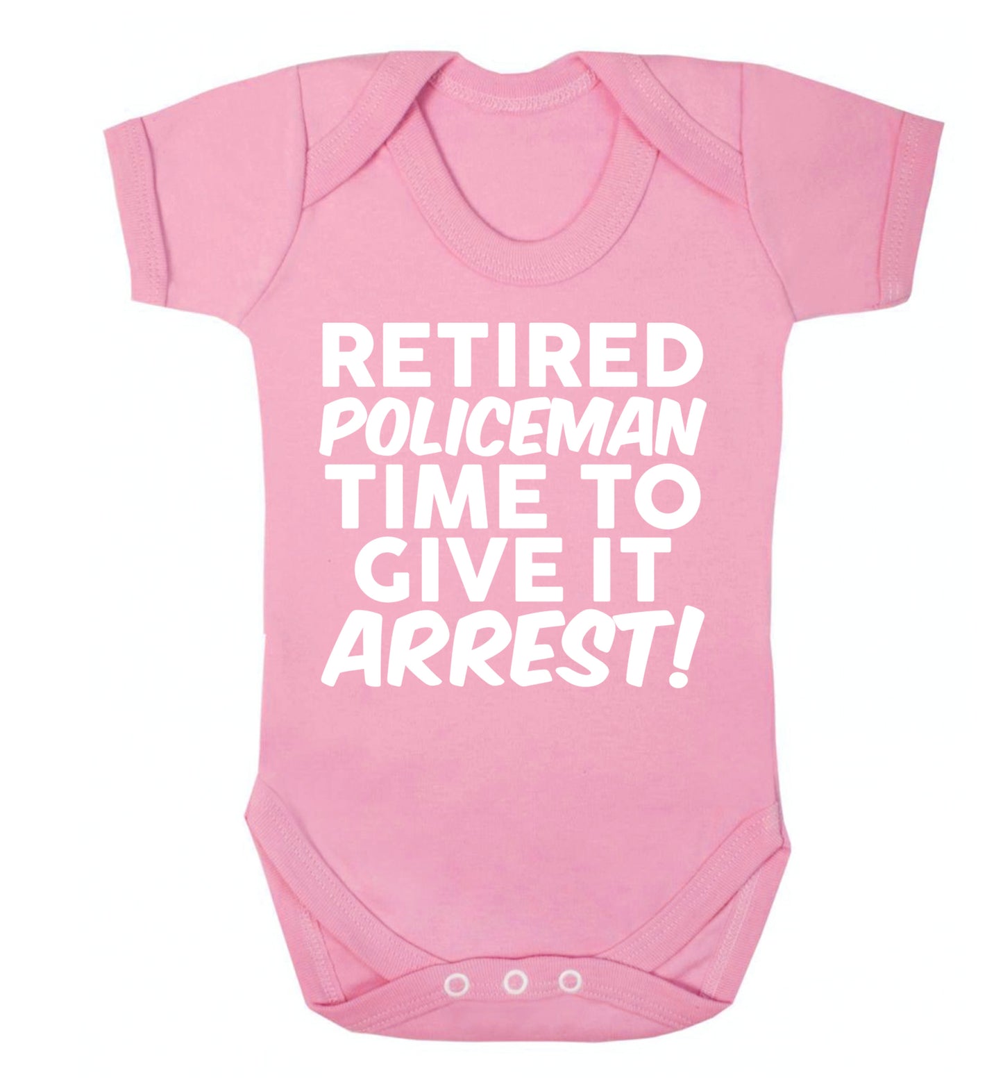 Retired policeman give it arresst! Baby Vest pale pink 18-24 months