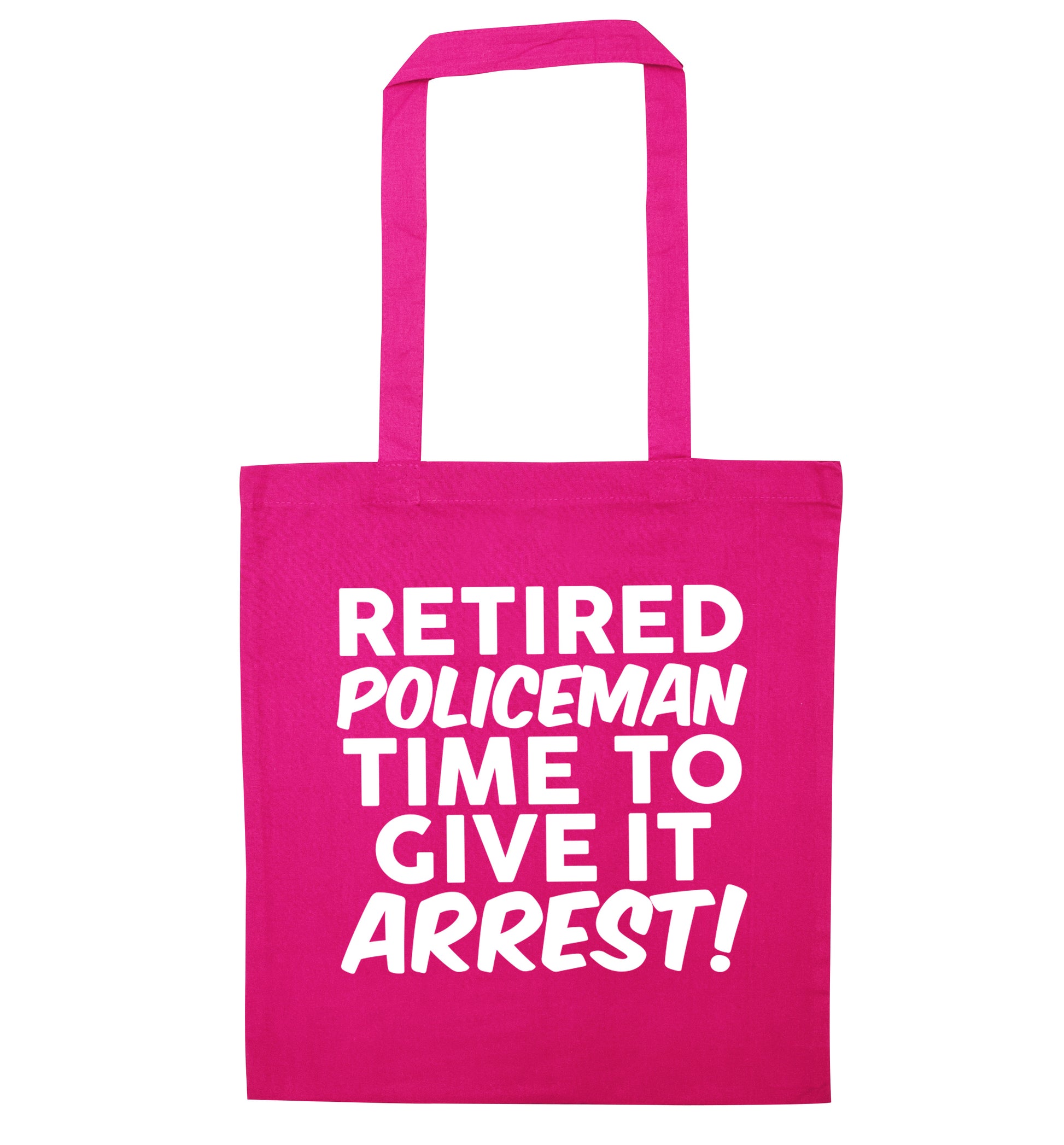 Retired policeman give it arresst! pink tote bag