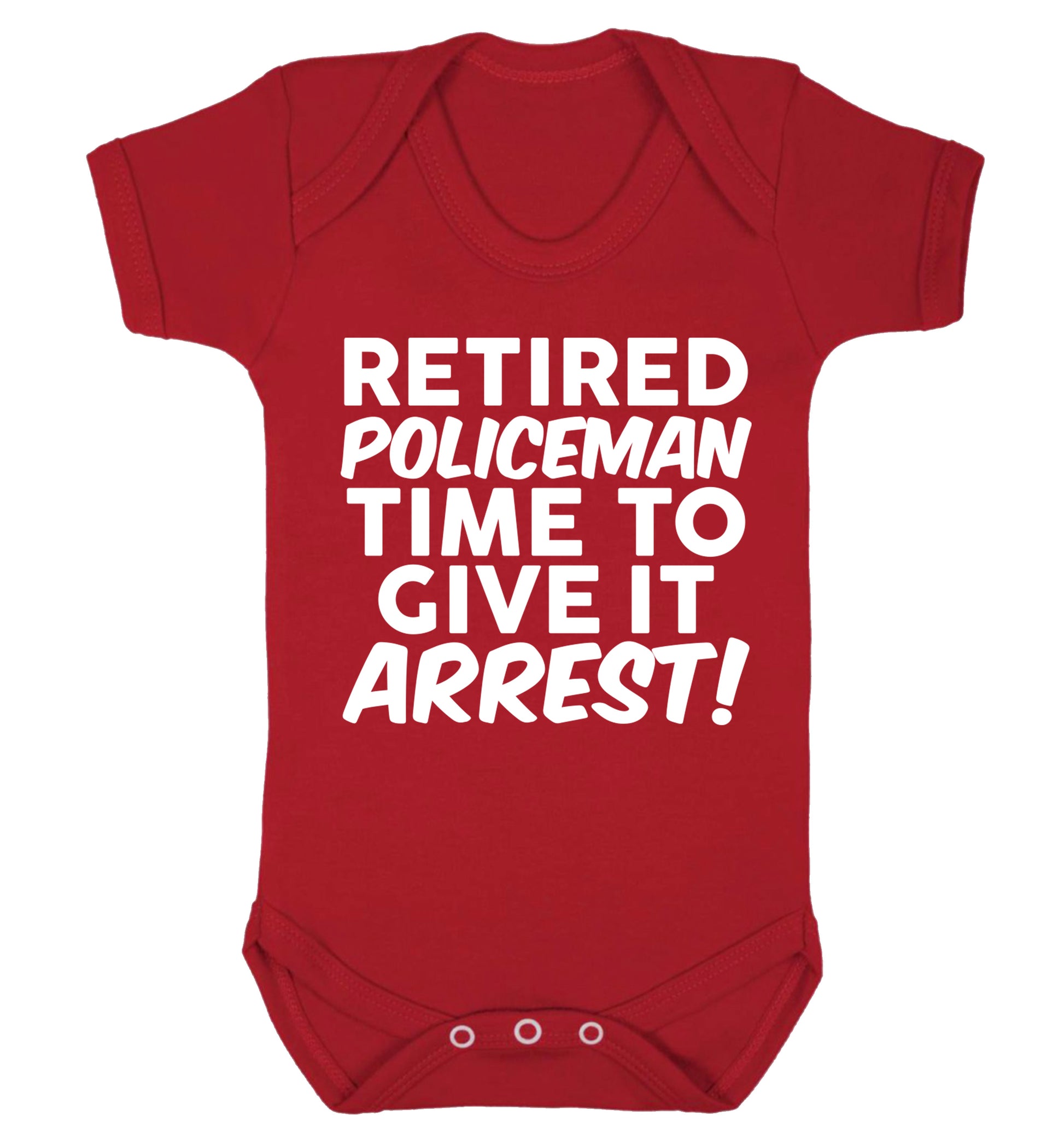Retired policeman give it arresst! Baby Vest red 18-24 months