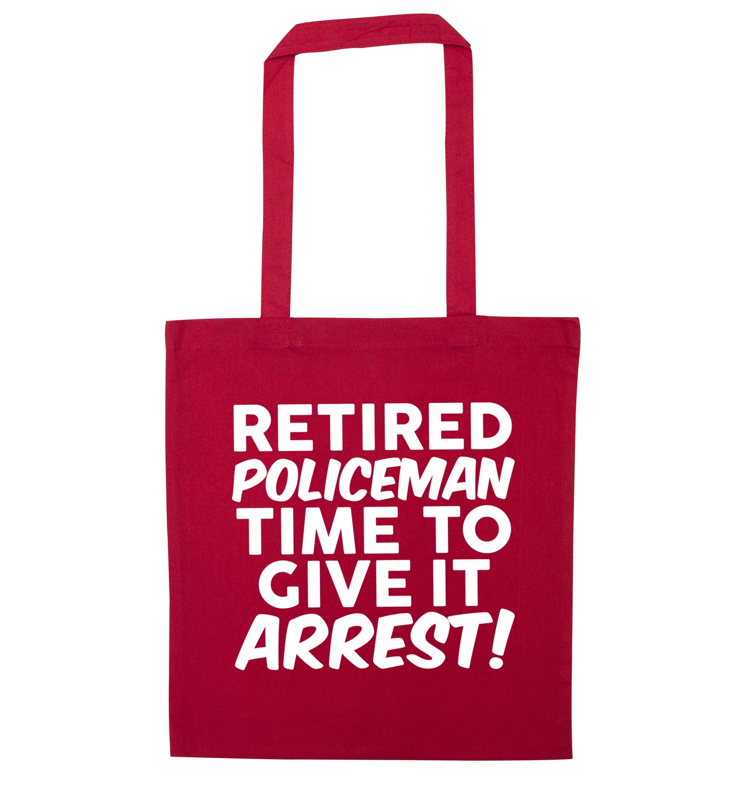 Retired policeman give it arresst! red tote bag