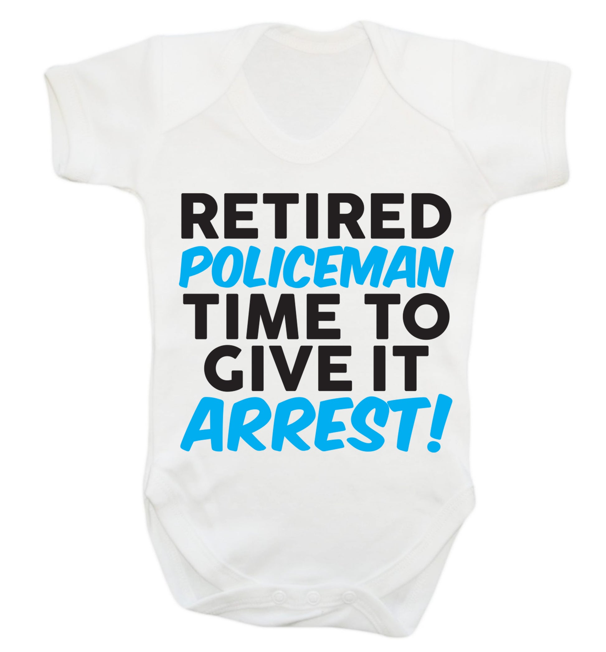 Retired policeman give it arresst! Baby Vest white 18-24 months