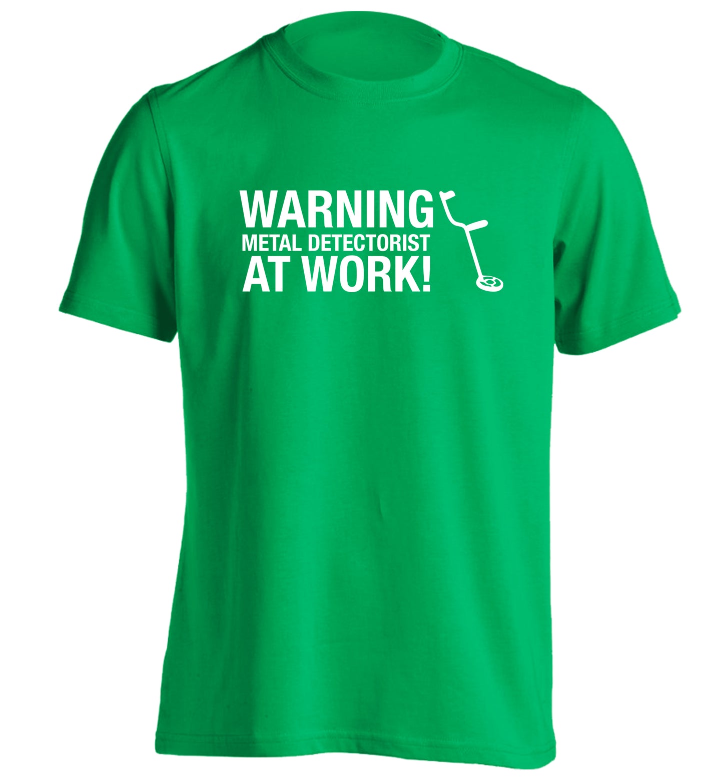 Warning metal detectorist at work! adults unisex green Tshirt 2XL