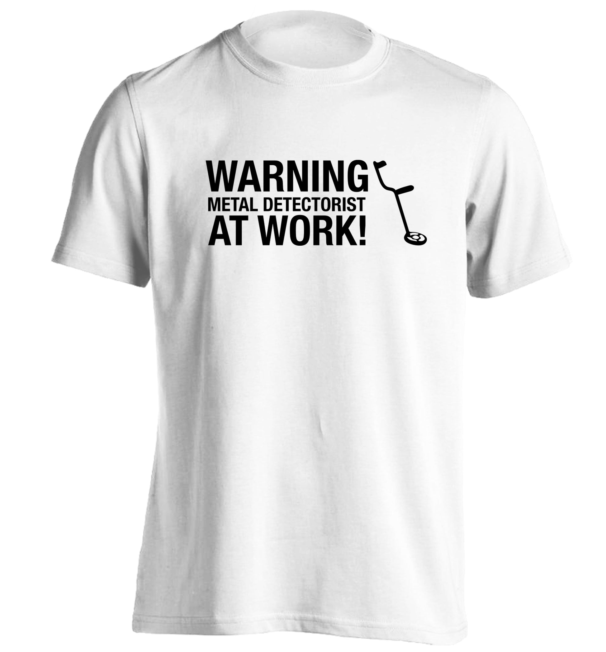Warning metal detectorist at work! adults unisex white Tshirt 2XL