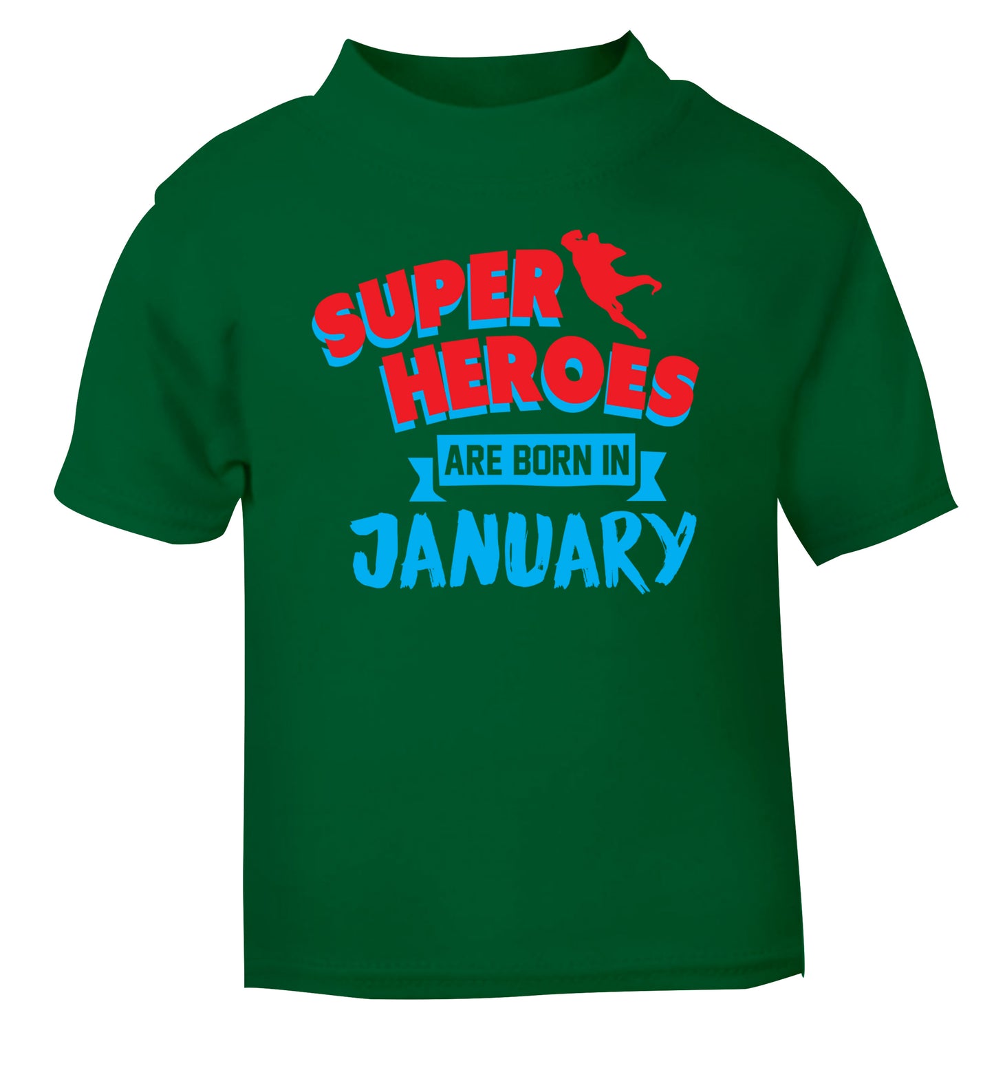 Superheros are born in January green Baby Toddler Tshirt 2 Years