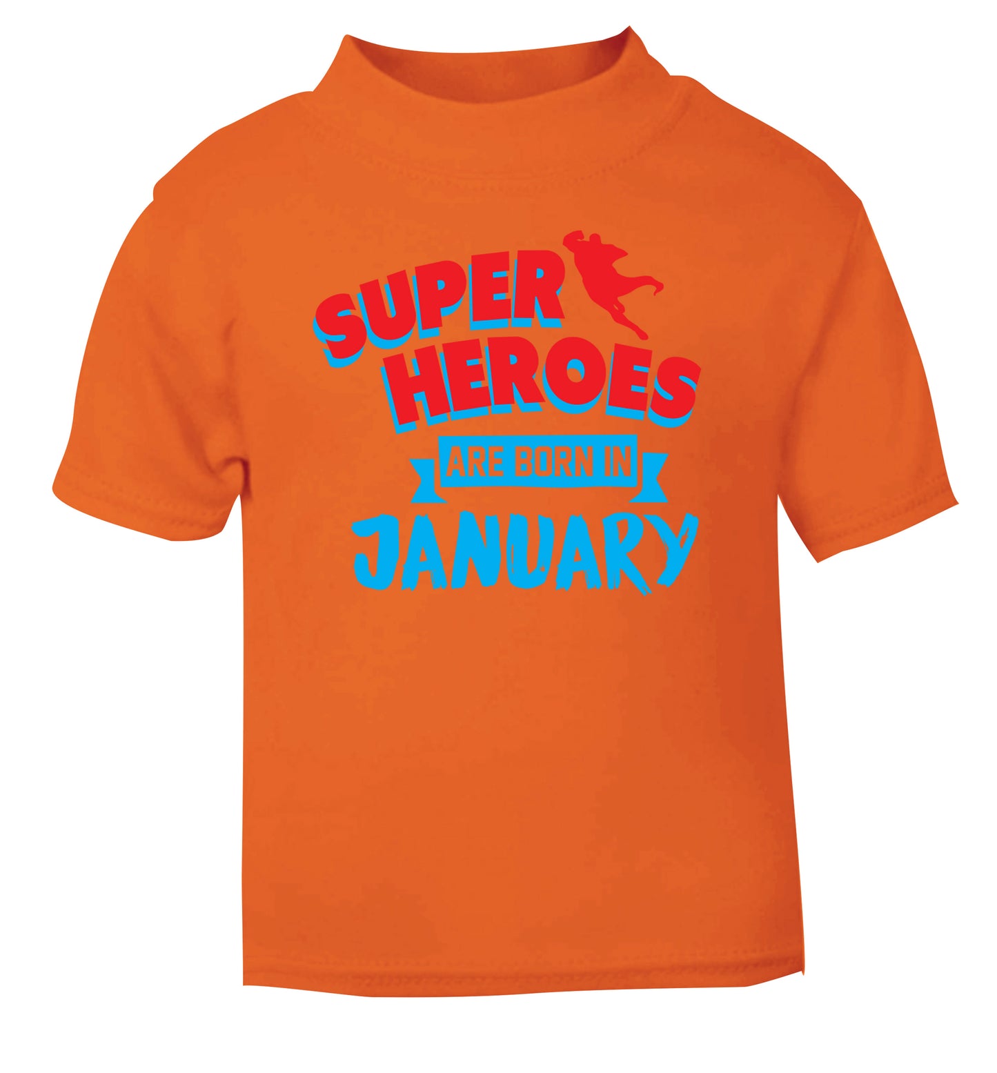 Superheros are born in January orange Baby Toddler Tshirt 2 Years