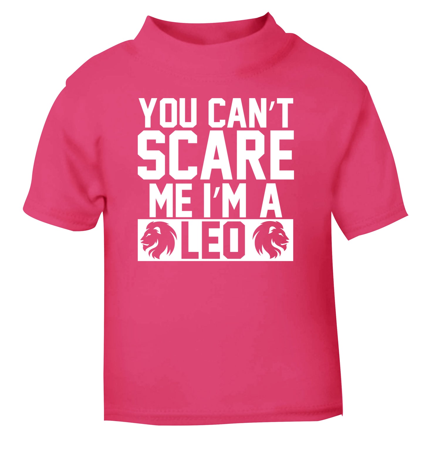 You can't scare me I'm a leo pink Baby Toddler Tshirt 2 Years