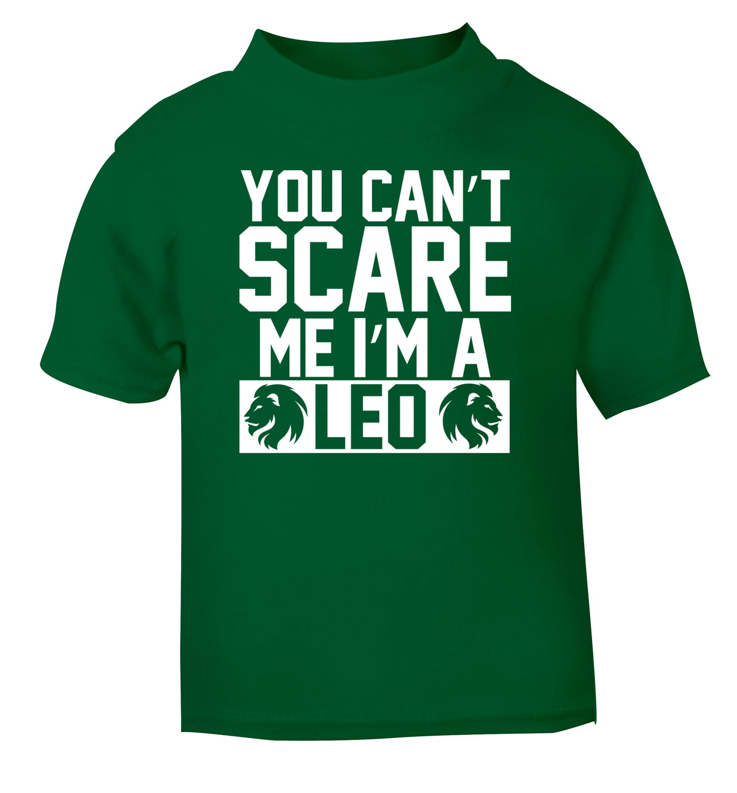 You can't scare me I'm a leo green Baby Toddler Tshirt 2 Years