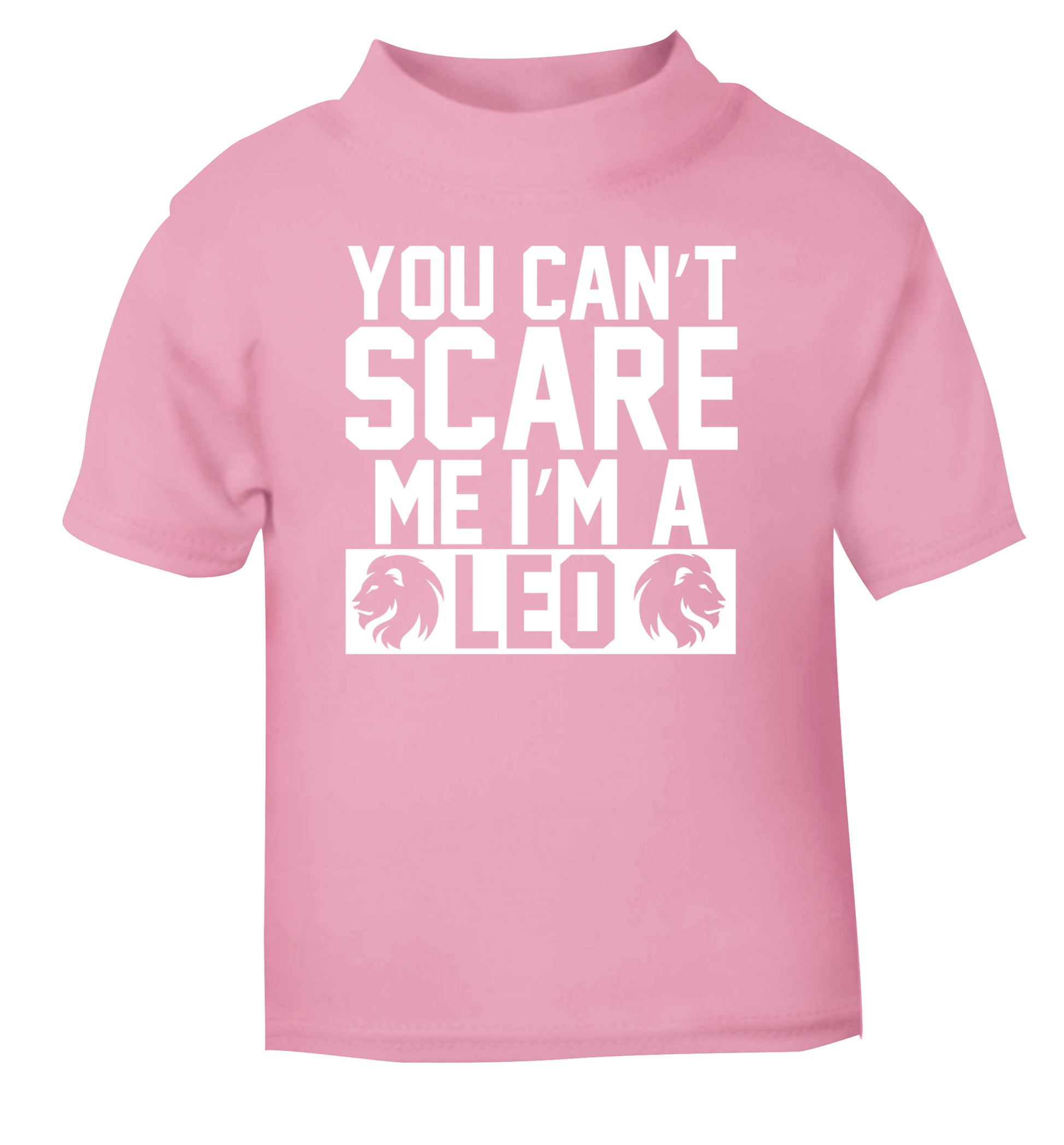 You can't scare me I'm a leo light pink Baby Toddler Tshirt 2 Years