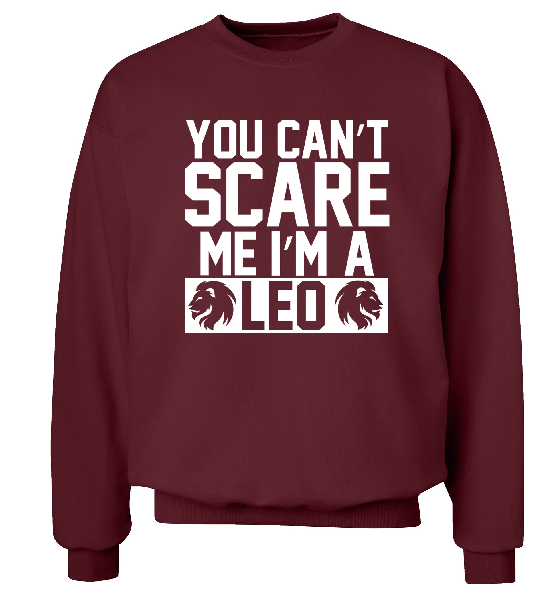 You can't scare me I'm a leo Adult's unisex maroon Sweater 2XL