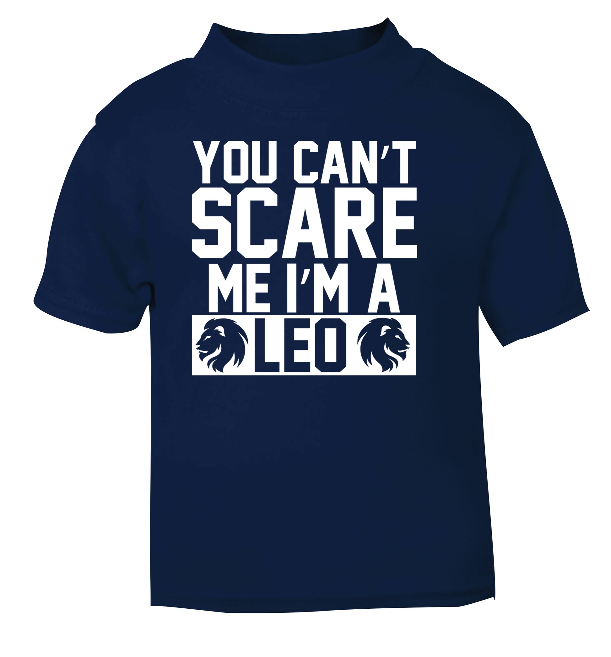 You can't scare me I'm a leo navy Baby Toddler Tshirt 2 Years