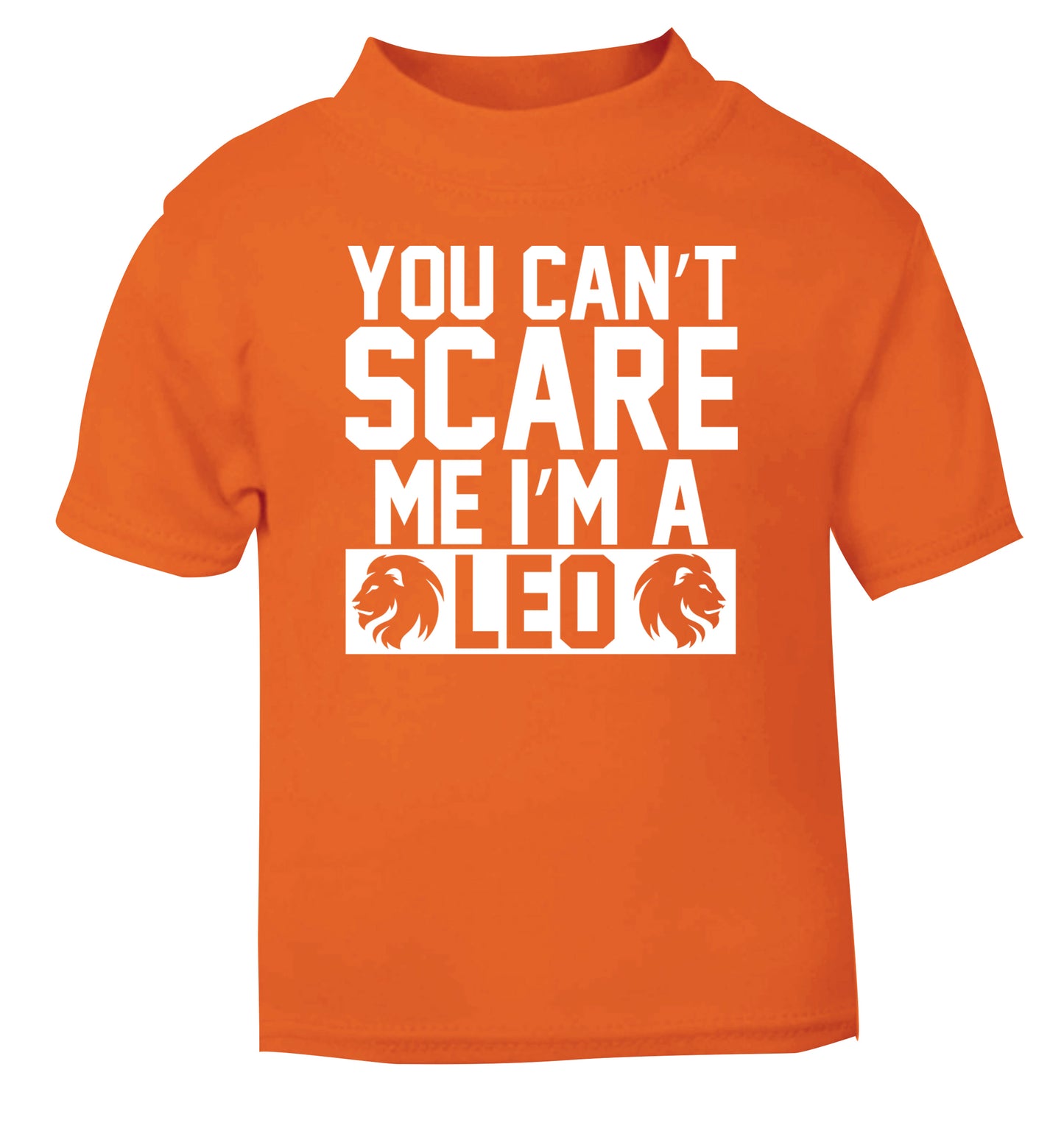 You can't scare me I'm a leo orange Baby Toddler Tshirt 2 Years