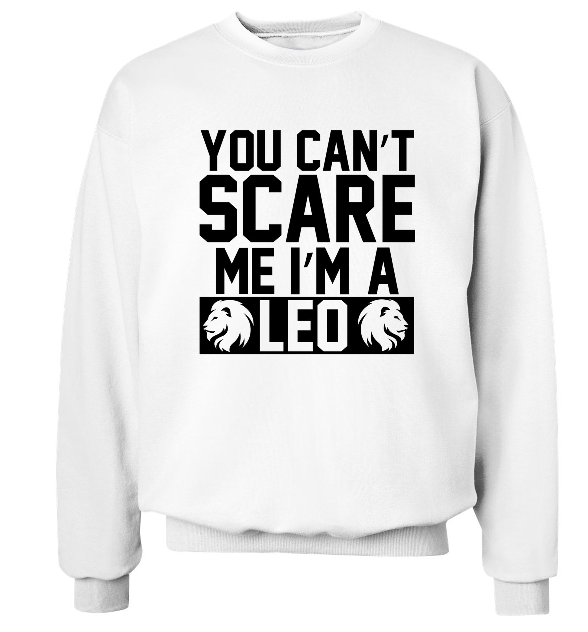 You can't scare me I'm a leo Adult's unisex white Sweater 2XL
