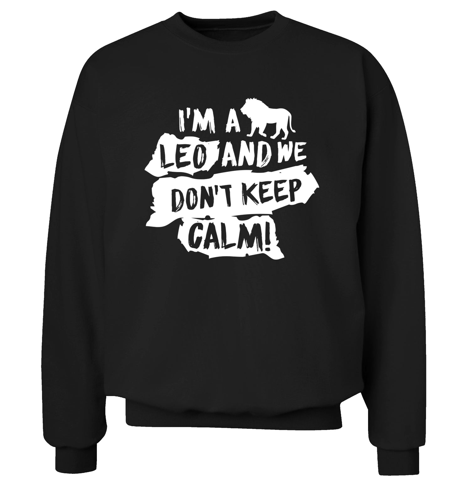 I'm a leo and we don't keep calm! Adult's unisex black Sweater 2XL
