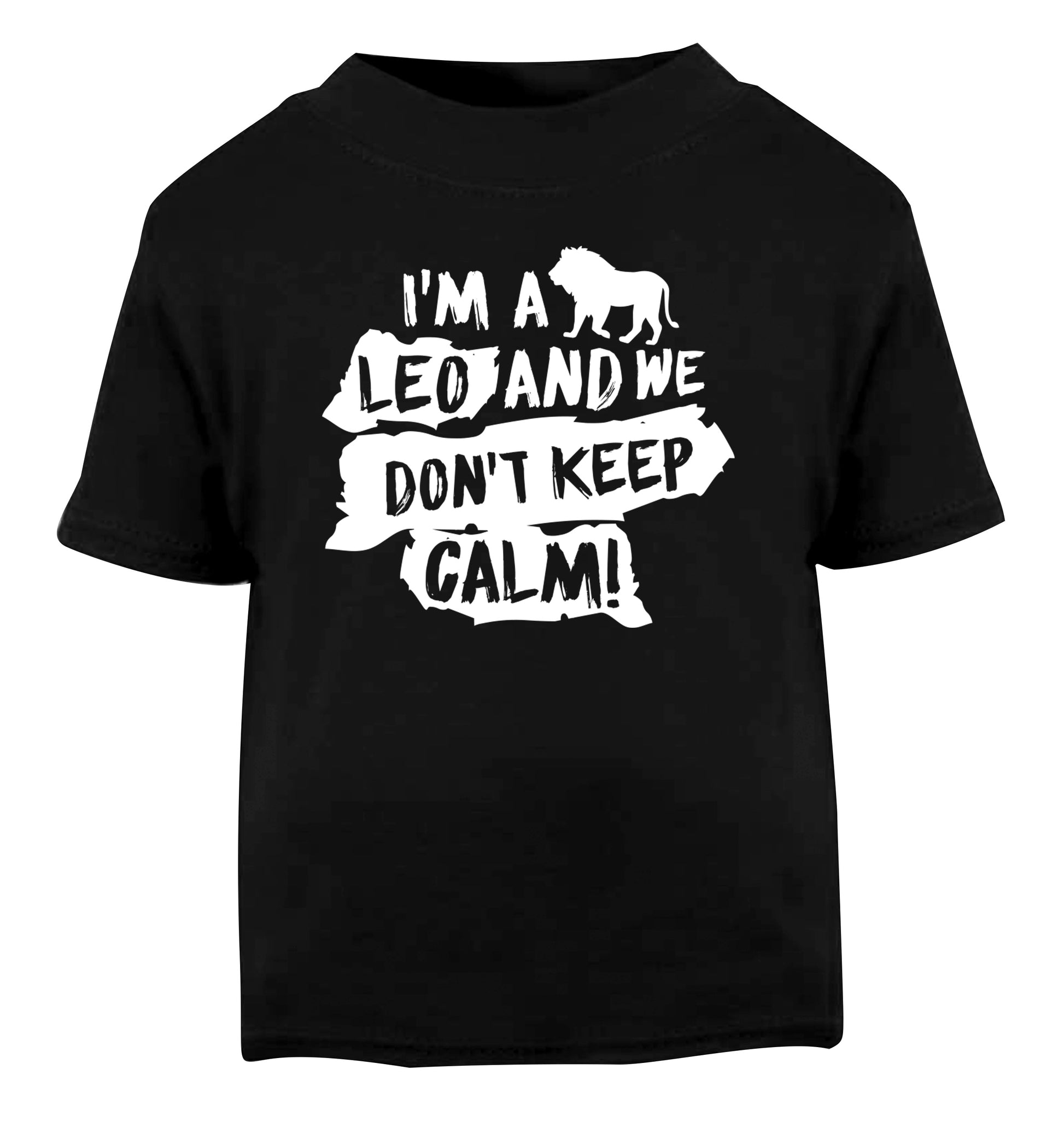 I'm a leo and we don't keep calm! Black Baby Toddler Tshirt 2 years