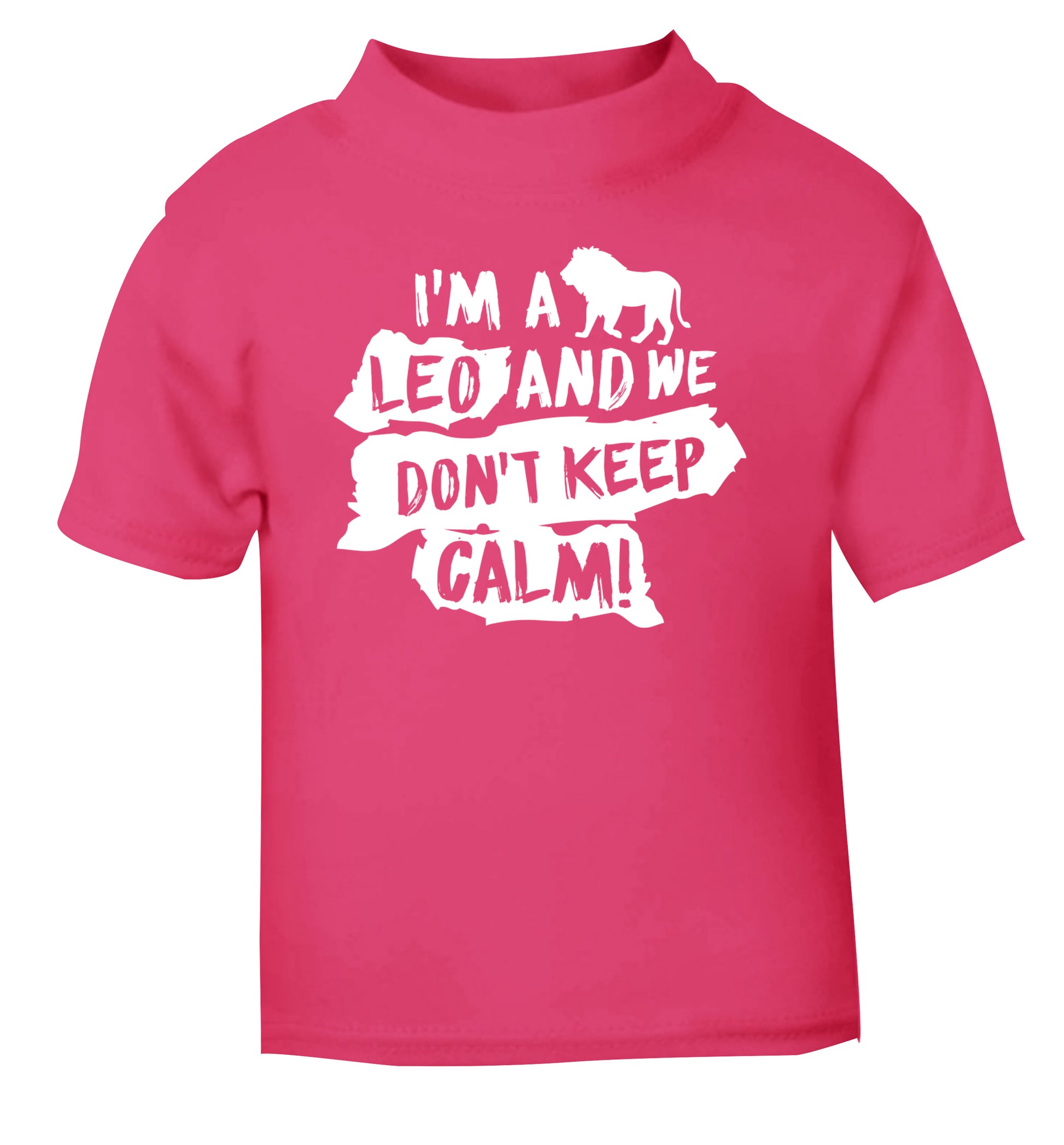 I'm a leo and we don't keep calm! pink Baby Toddler Tshirt 2 Years