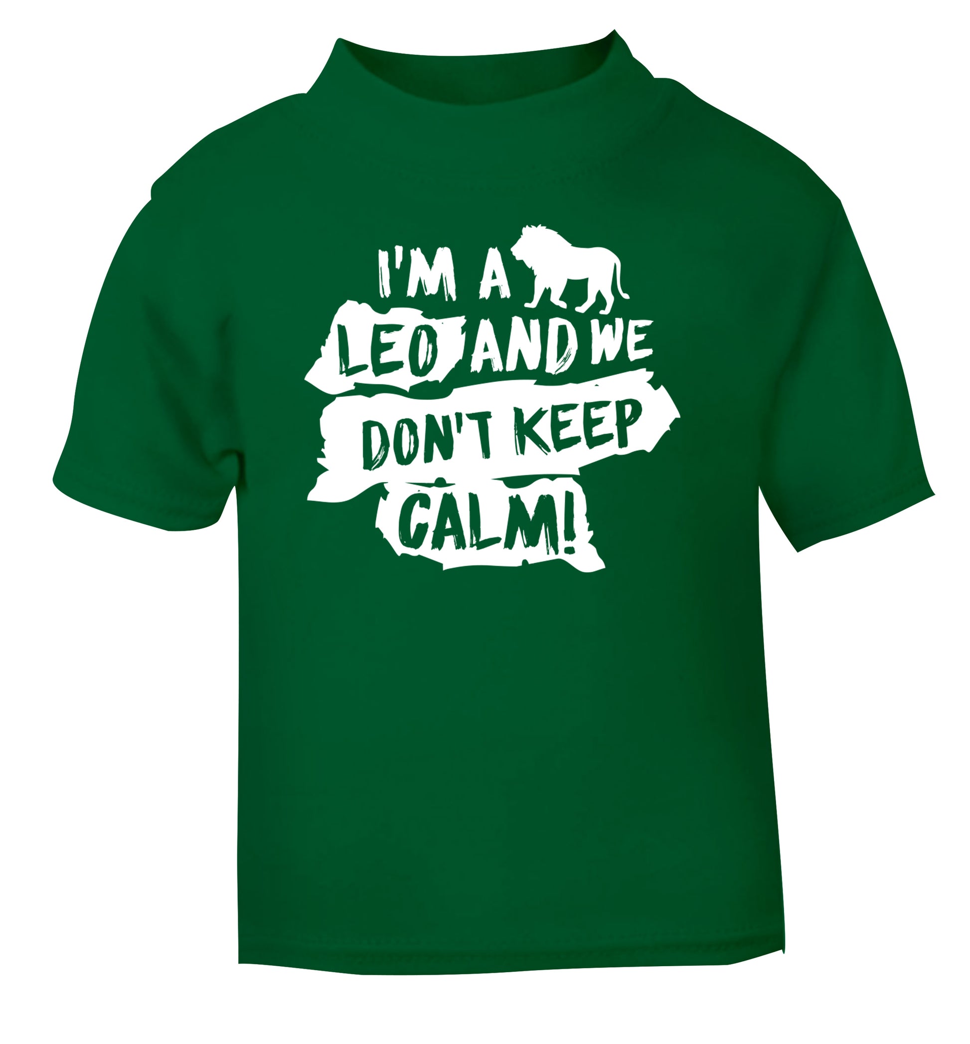 I'm a leo and we don't keep calm! green Baby Toddler Tshirt 2 Years