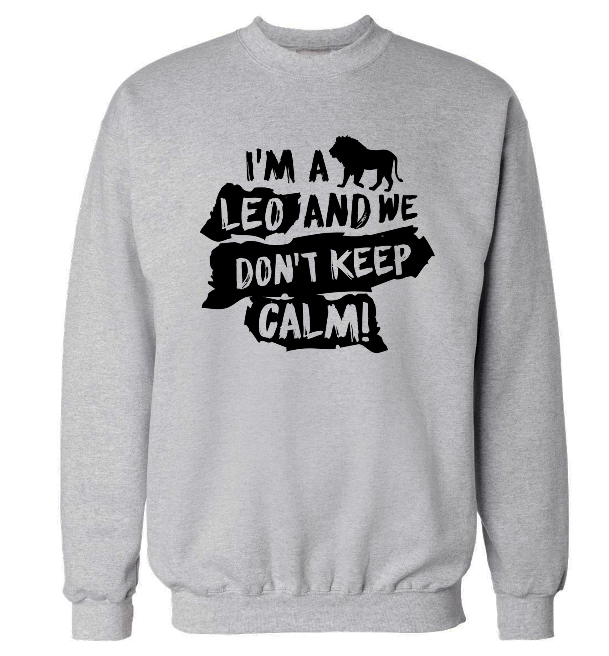 I'm a leo and we don't keep calm! Adult's unisex grey Sweater 2XL