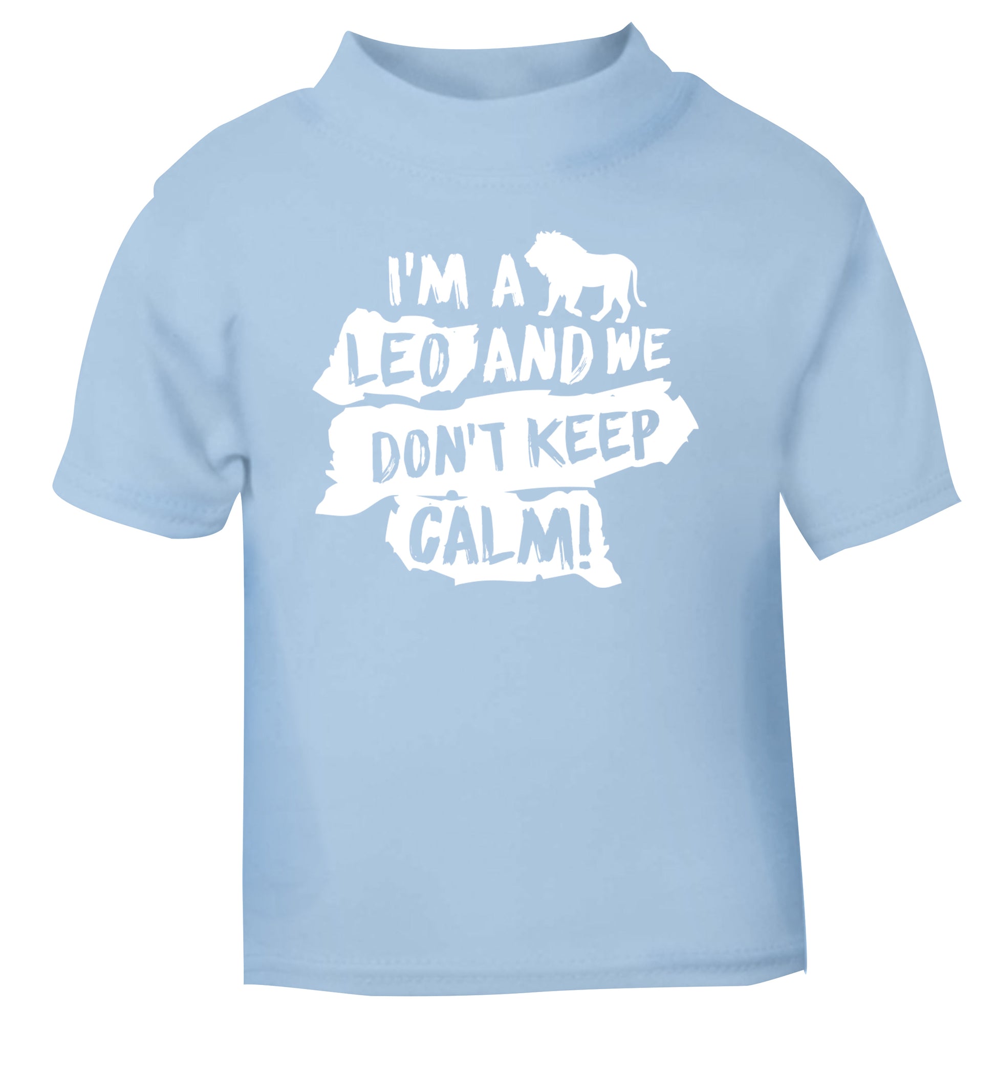 I'm a leo and we don't keep calm! light blue Baby Toddler Tshirt 2 Years