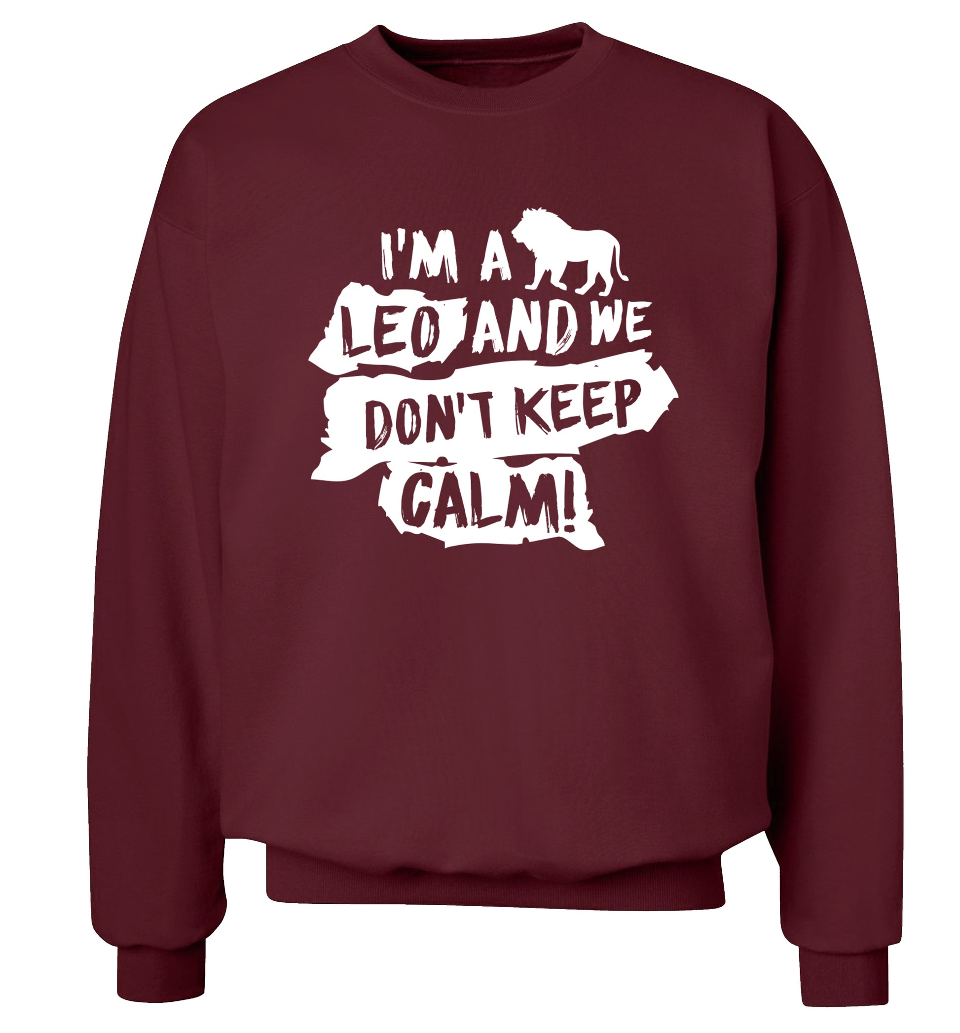 I'm a leo and we don't keep calm! Adult's unisex maroon Sweater 2XL