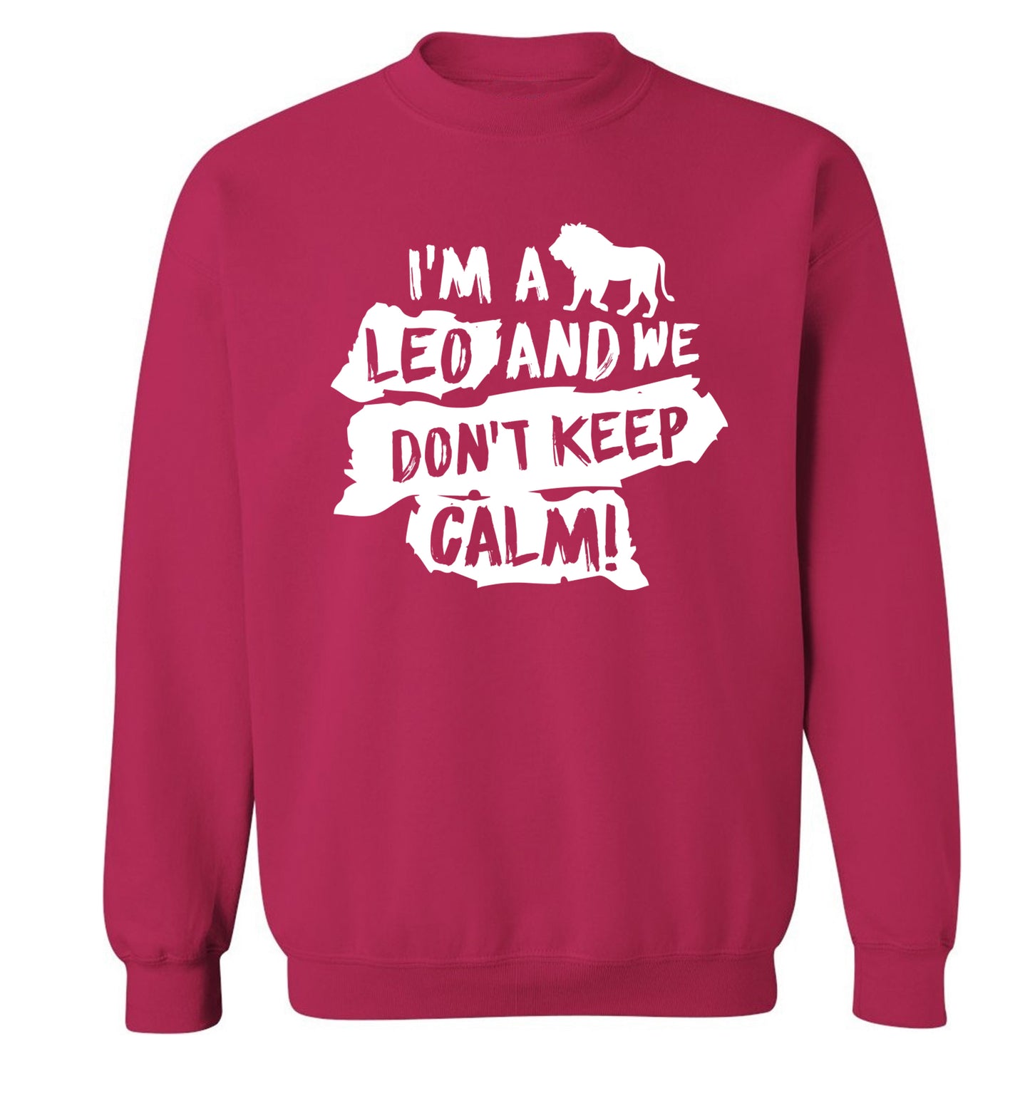 I'm a leo and we don't keep calm! Adult's unisex pink Sweater 2XL