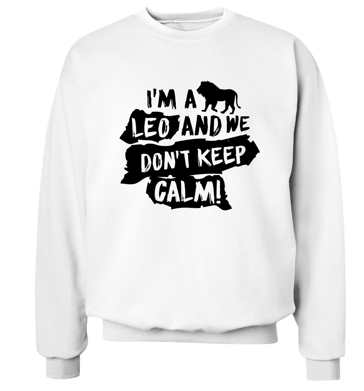 I'm a leo and we don't keep calm! Adult's unisex white Sweater 2XL