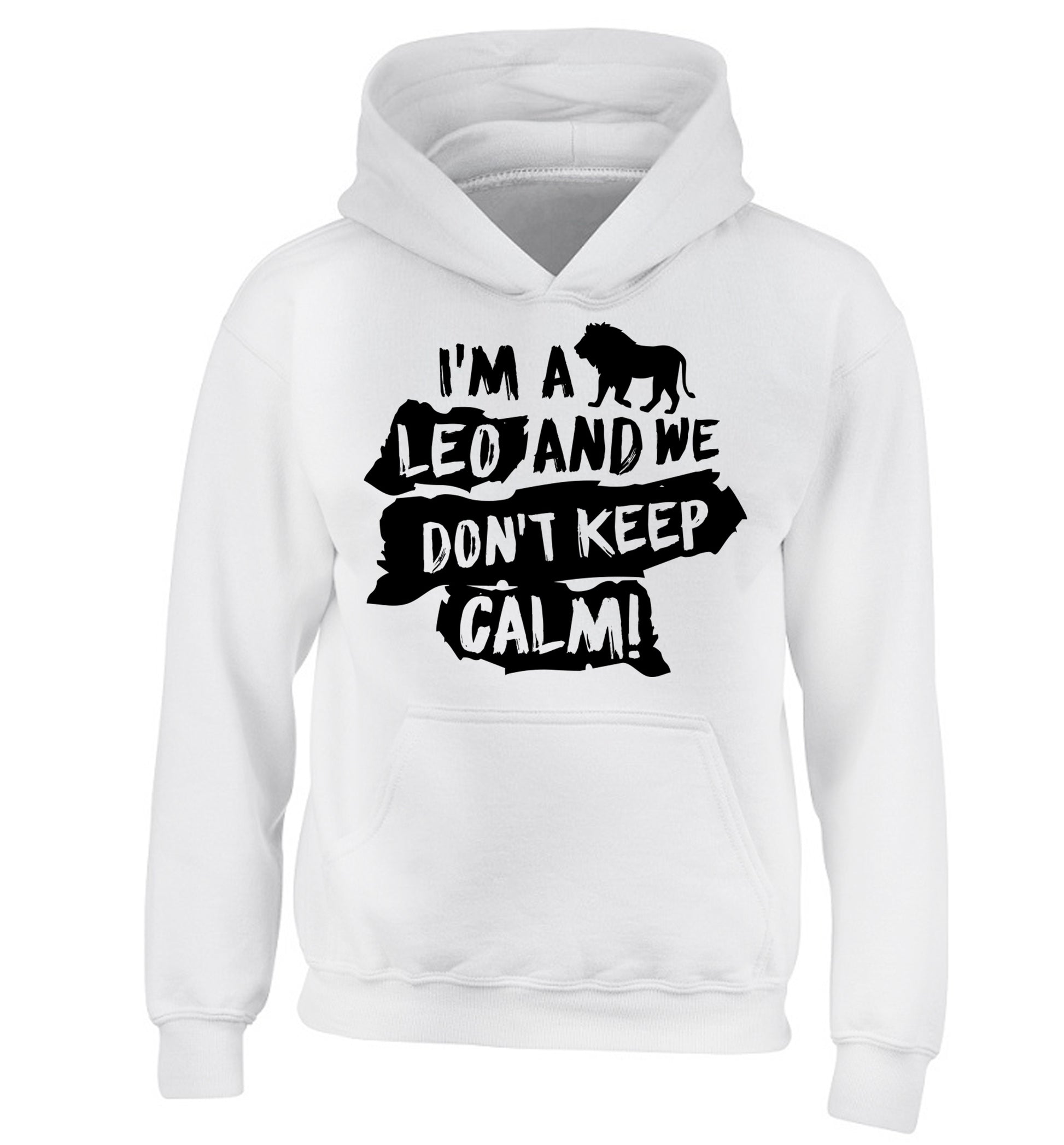 I'm a leo and we don't keep calm! children's white hoodie 12-13 Years