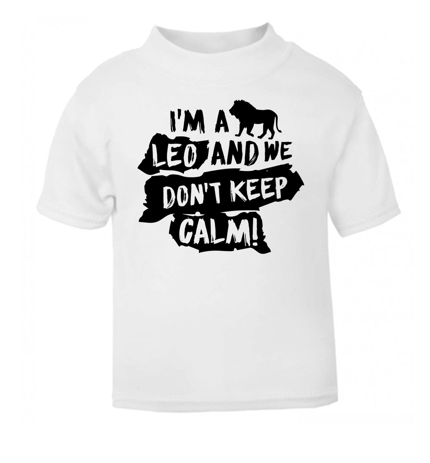 I'm a leo and we don't keep calm! white Baby Toddler Tshirt 2 Years