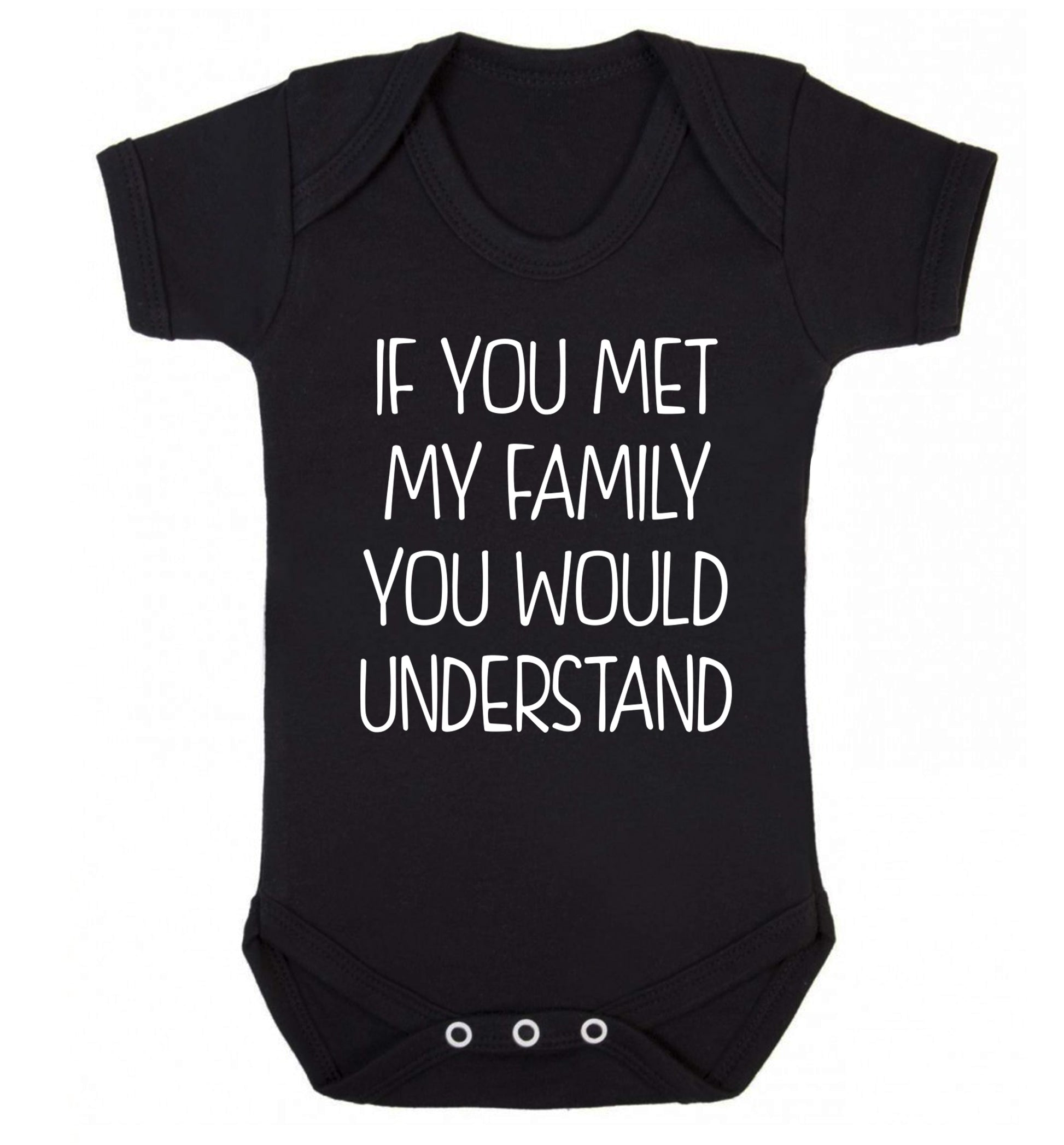 If you met my family you would understand Baby Vest black 18-24 months