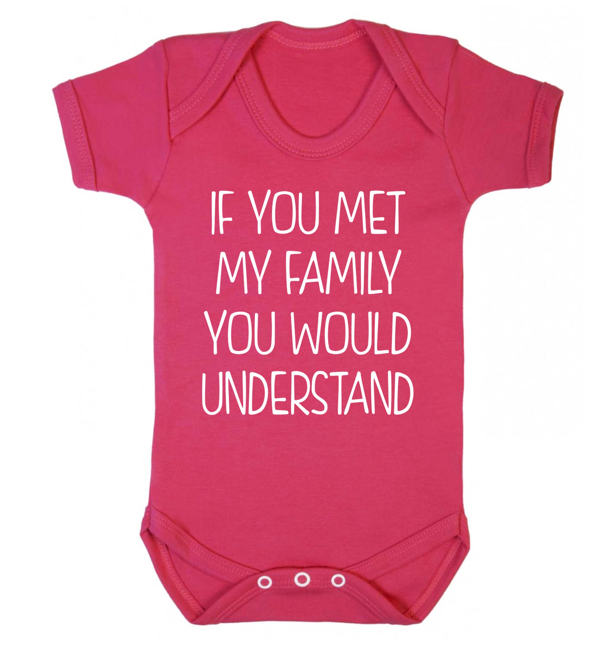 If you met my family you would understand Baby Vest dark pink 18-24 months
