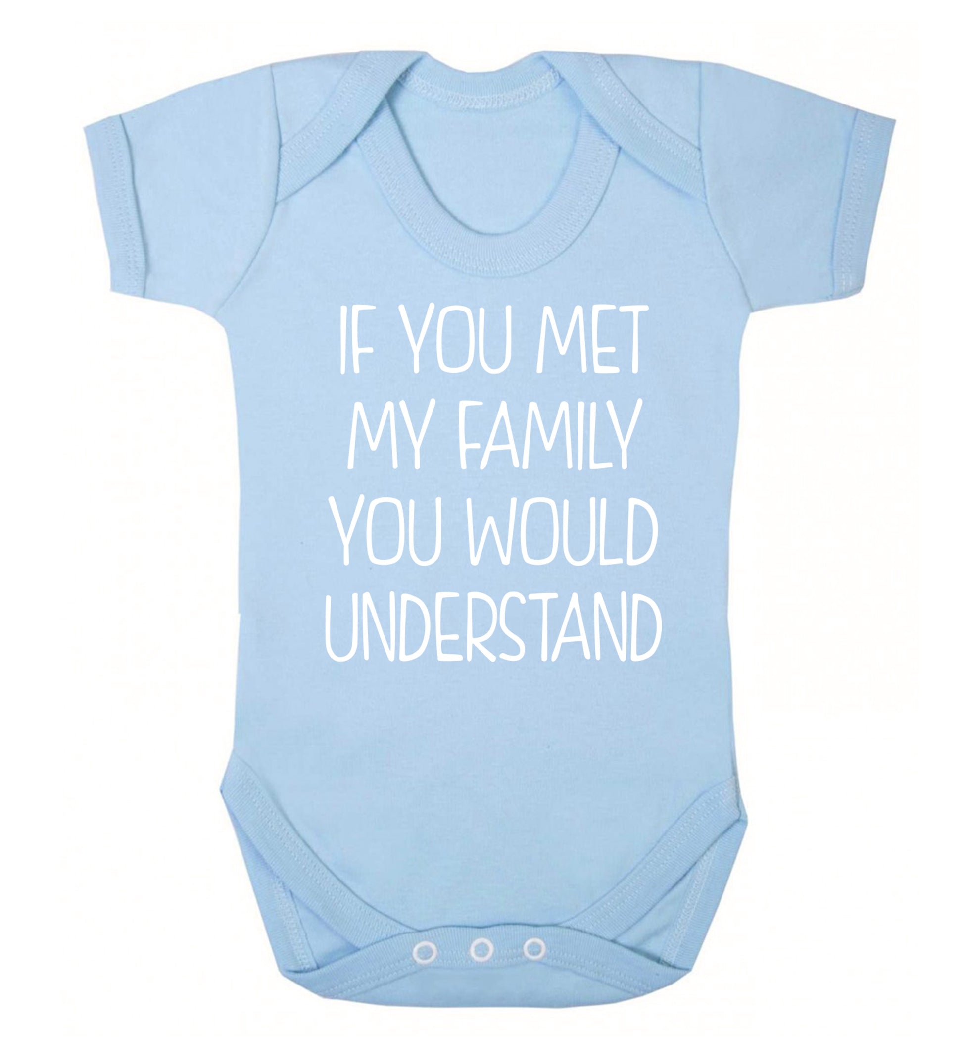 If you met my family you would understand Baby Vest pale blue 18-24 months