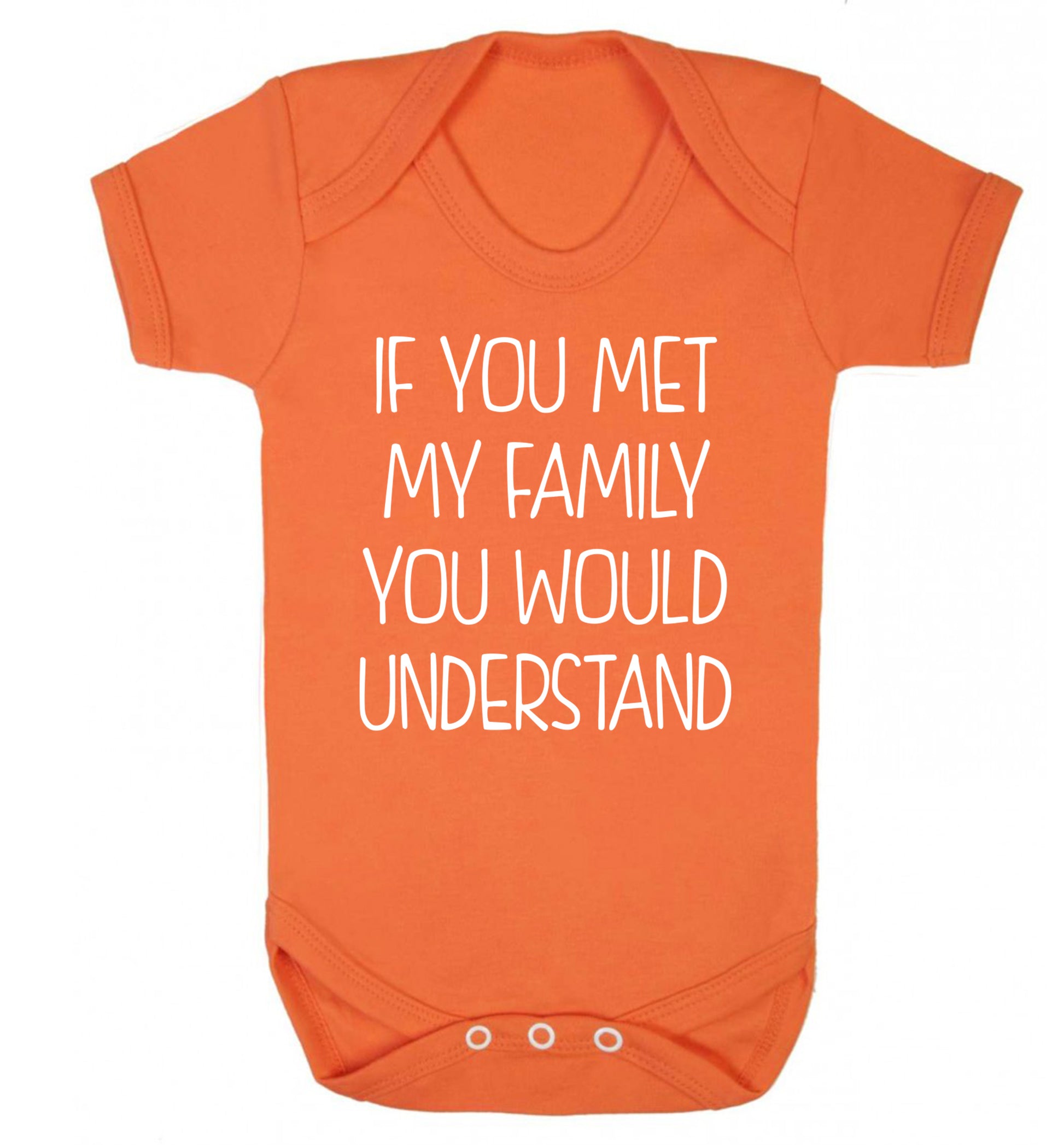 If you met my family you would understand Baby Vest orange 18-24 months