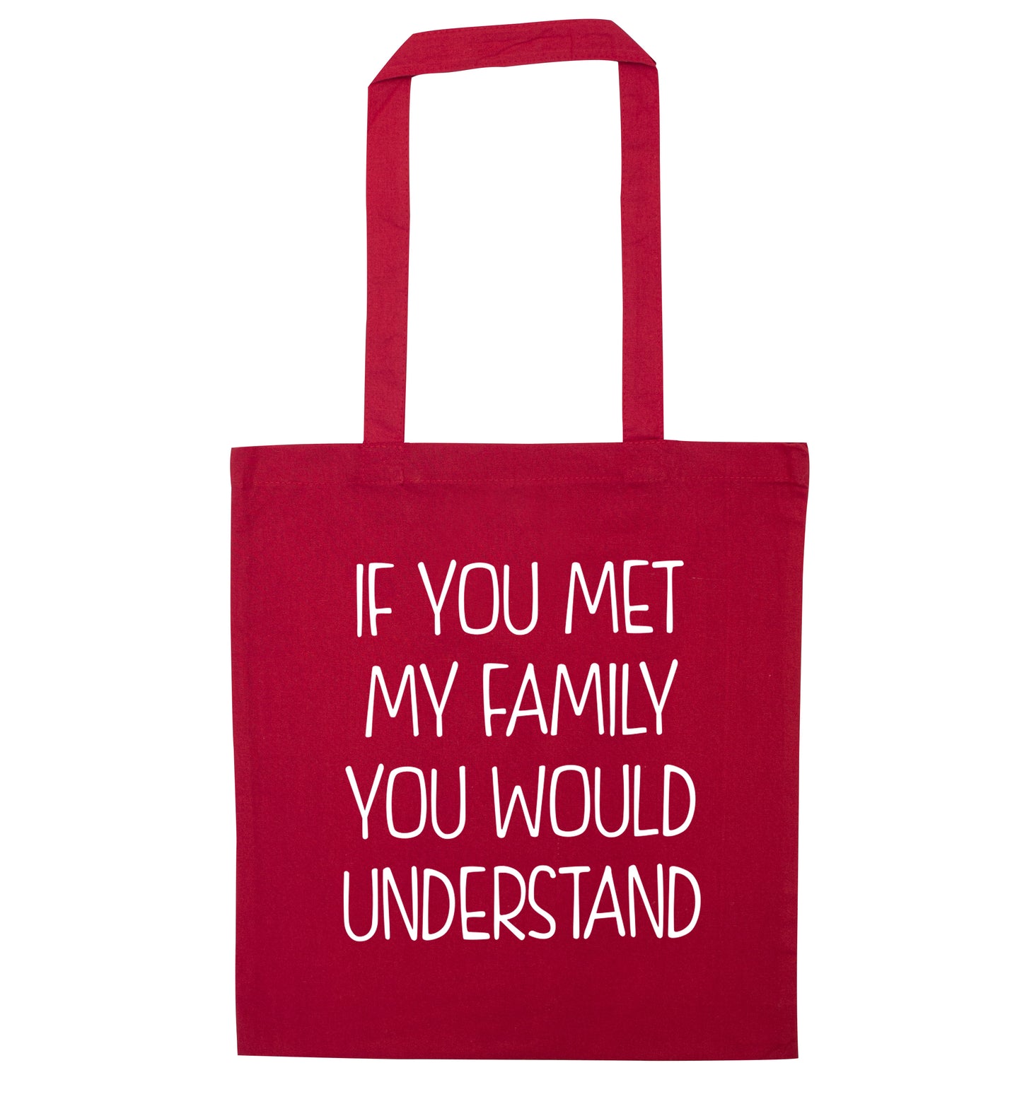 If you met my family you would understand red tote bag