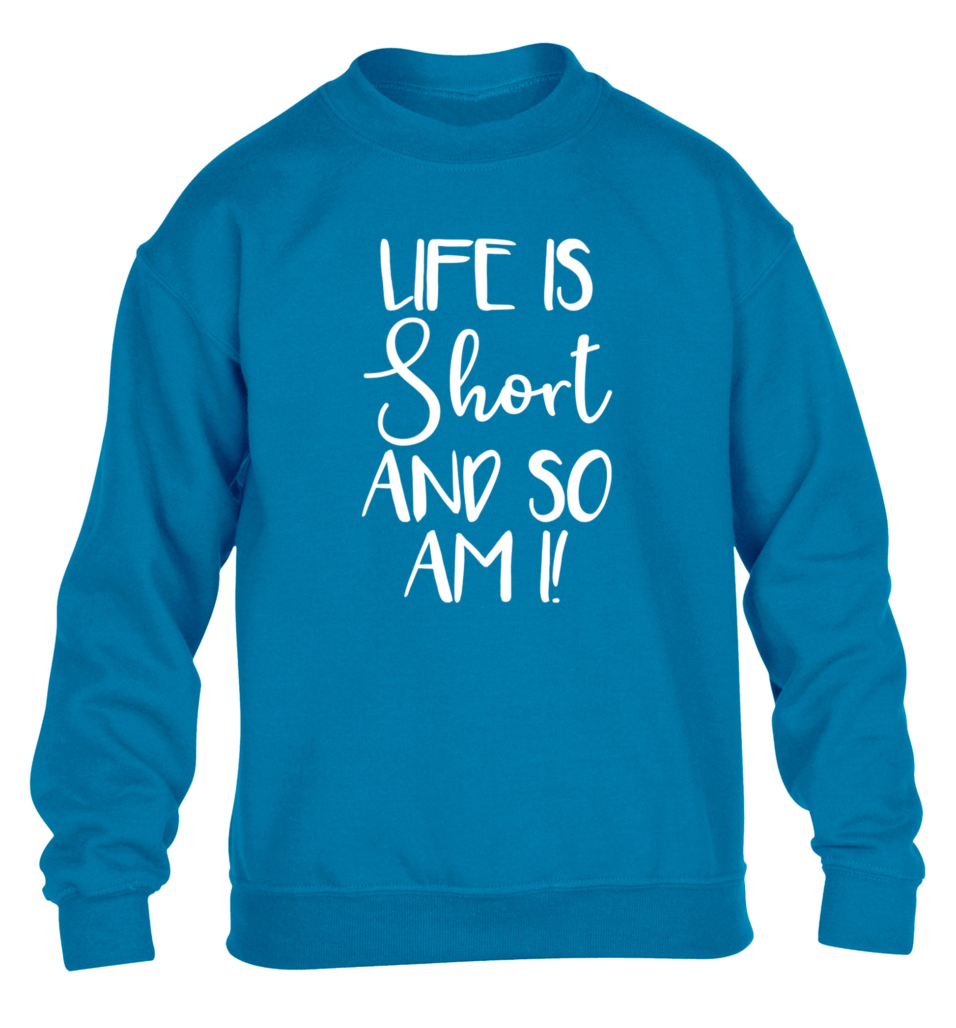 Life is short and so am I! children's blue sweater 12-13 Years