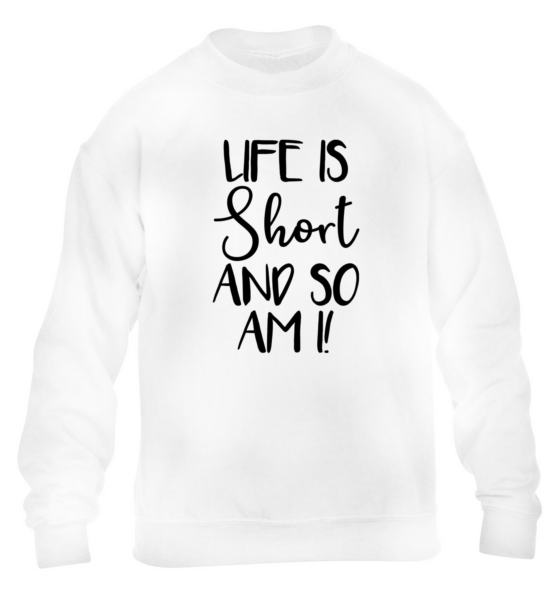 Life is short and so am I! children's white sweater 12-13 Years