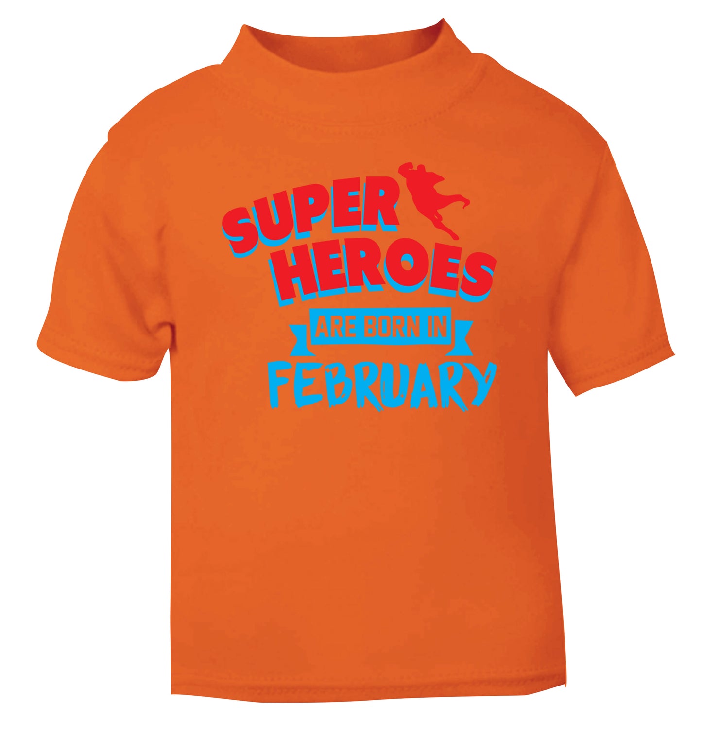 superheroes are born in February orange Baby Toddler Tshirt 2 Years