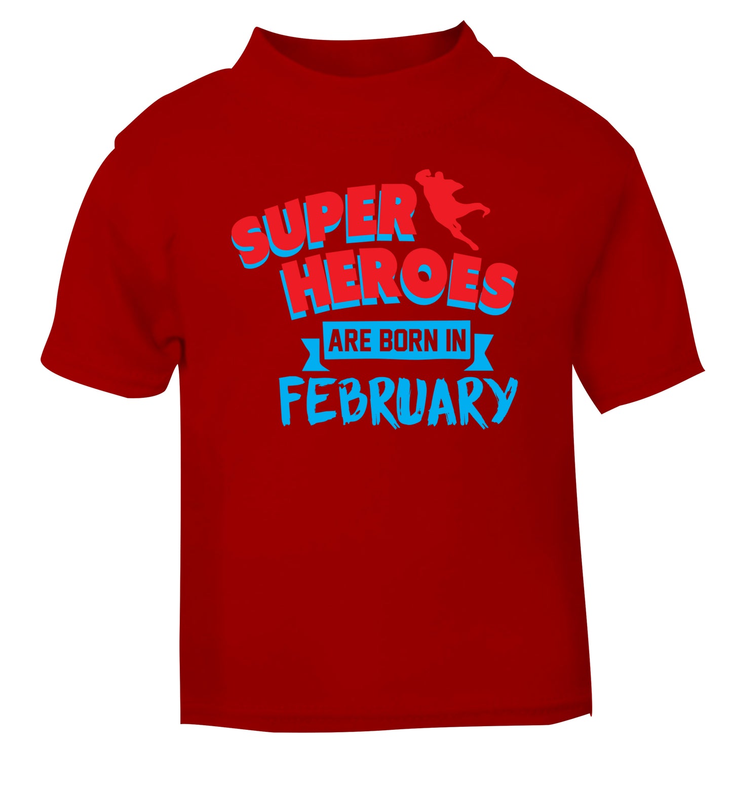 superheroes are born in February red Baby Toddler Tshirt 2 Years