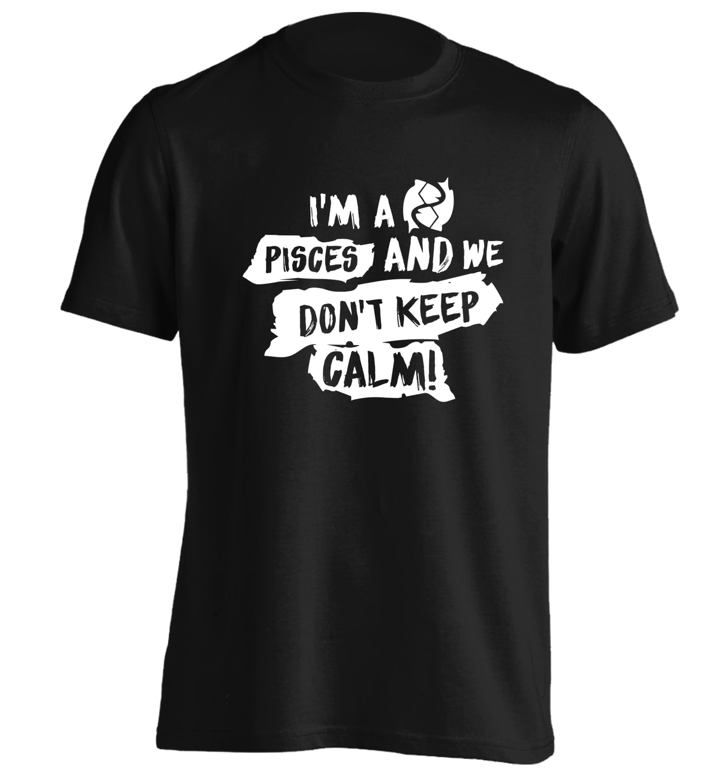 I'm a pisces and we don't keep calm adults unisex black Tshirt 2XL