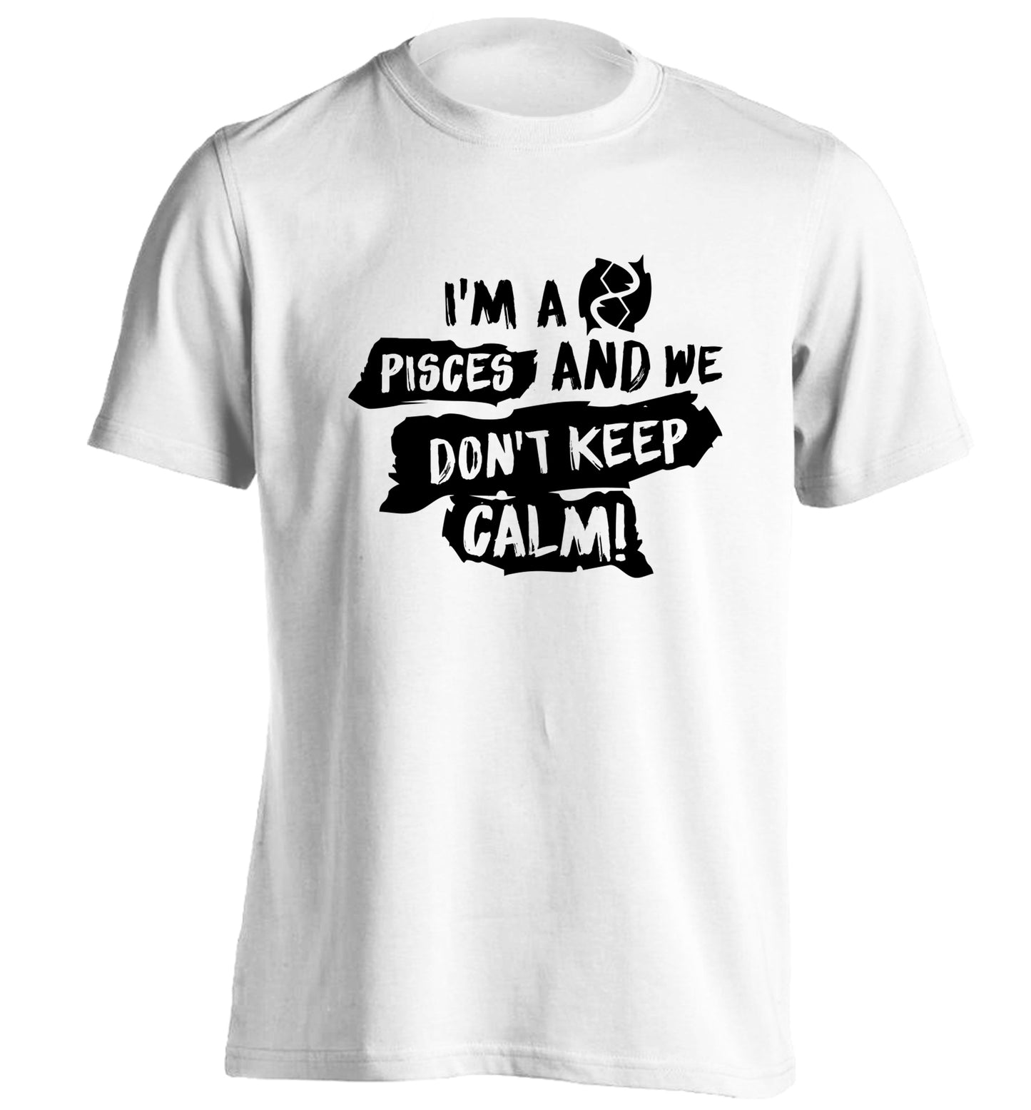 I'm a pisces and we don't keep calm adults unisex white Tshirt 2XL