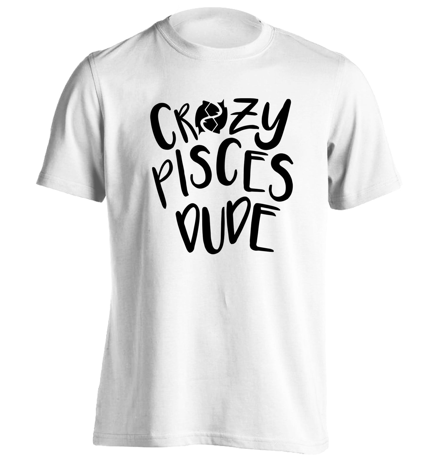 Crazy pisces dude adults unisex white Tshirt 2XL