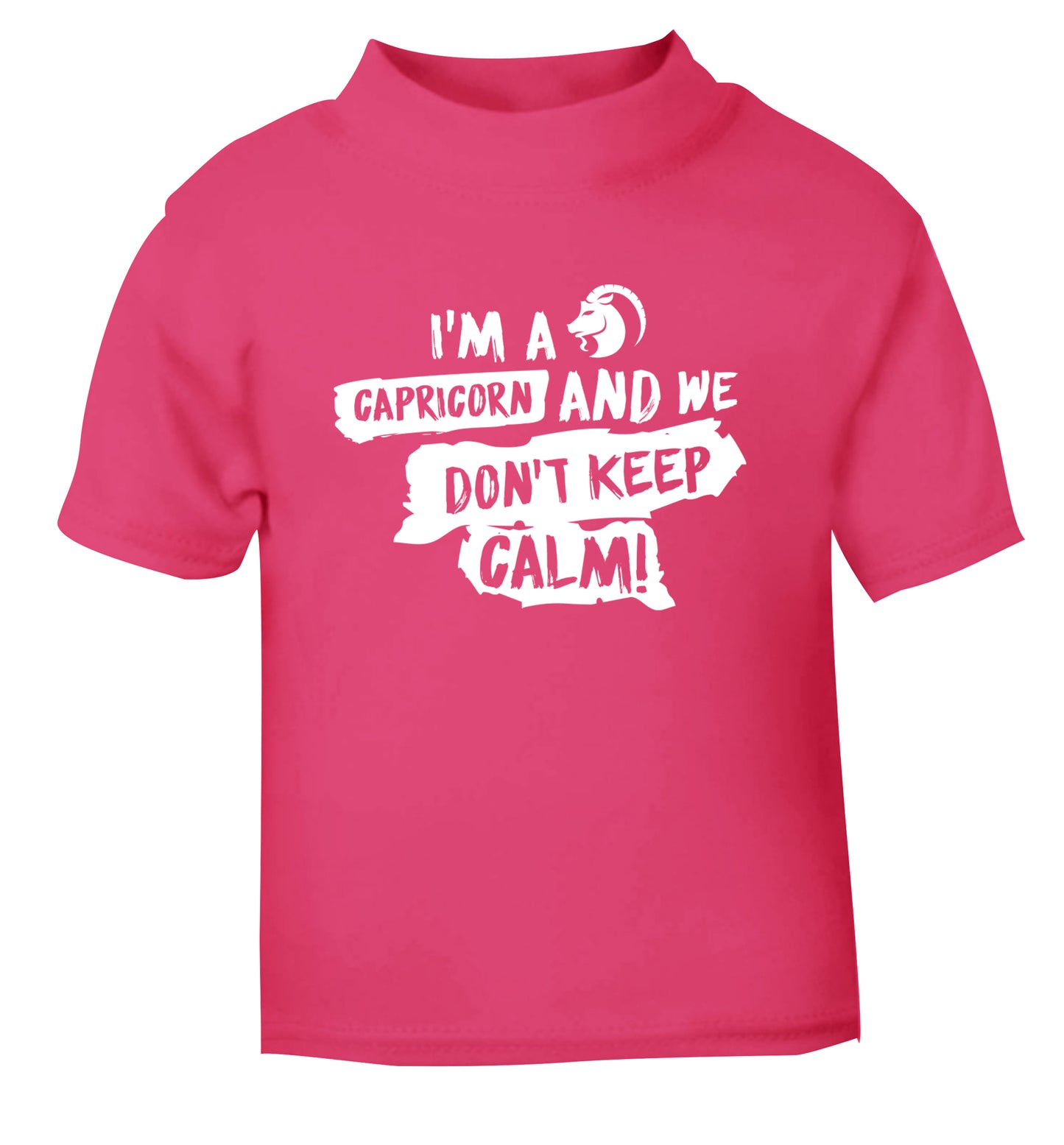 I'm a capricorn and we don't keep calm pink Baby Toddler Tshirt 2 Years