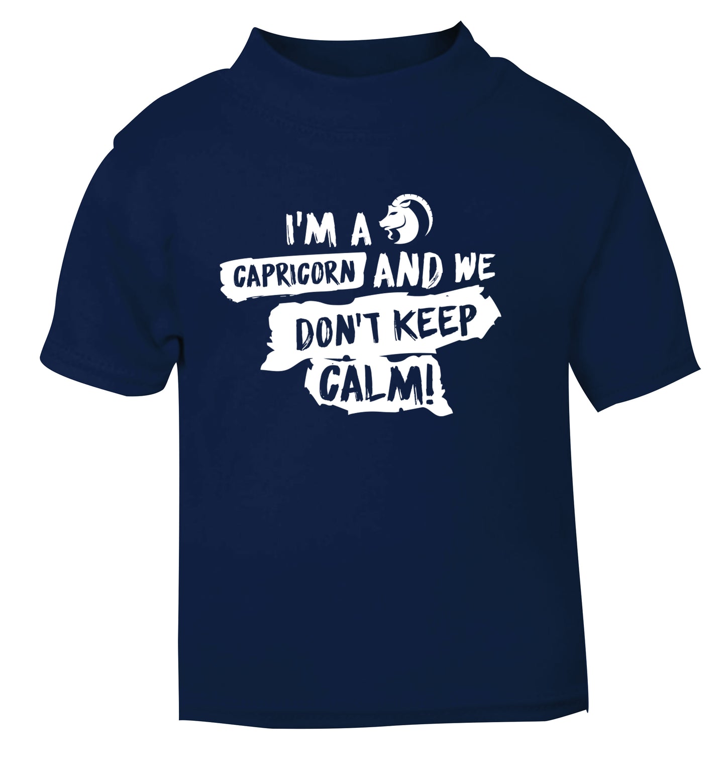 I'm a capricorn and we don't keep calm navy Baby Toddler Tshirt 2 Years