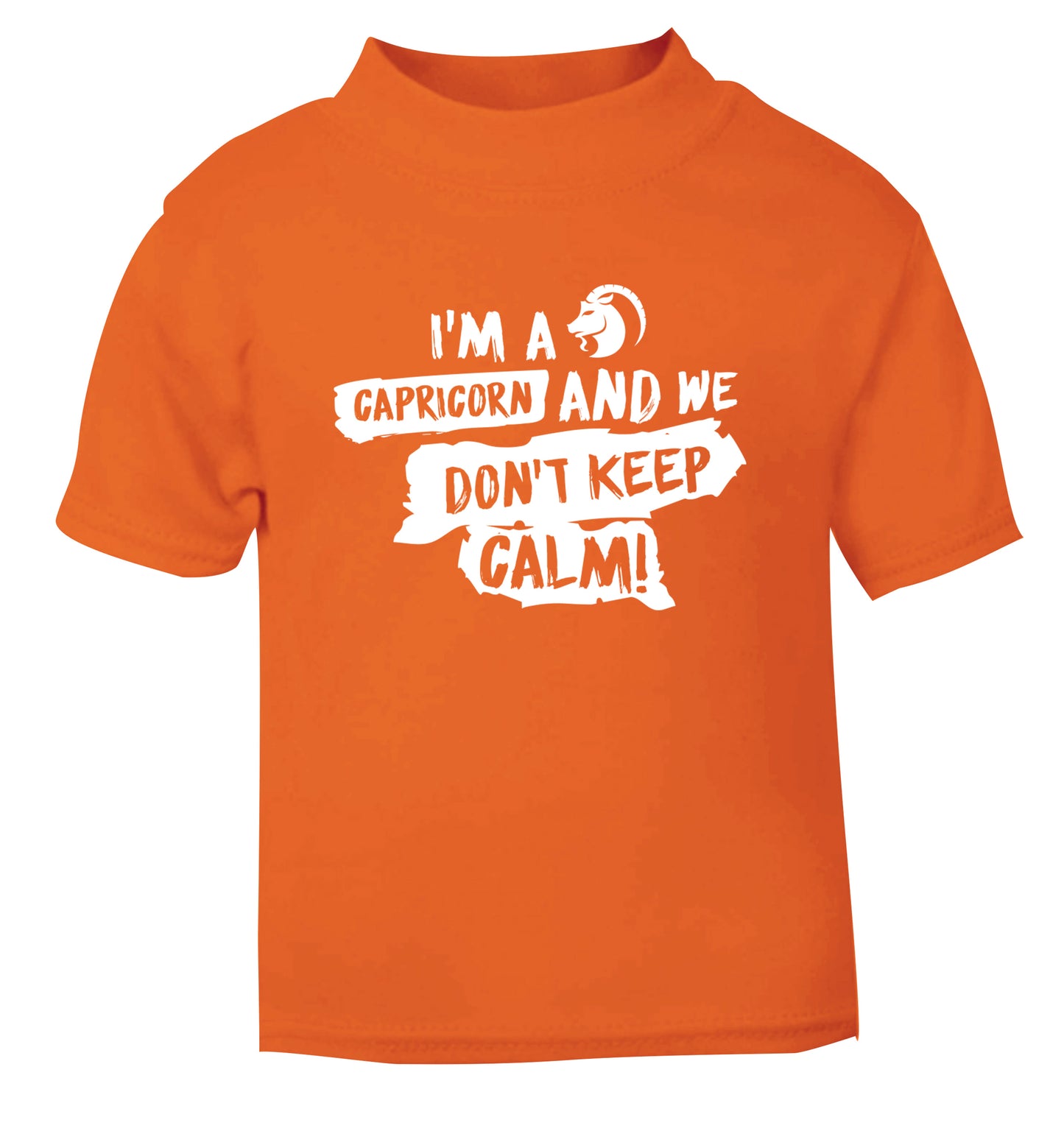 I'm a capricorn and we don't keep calm orange Baby Toddler Tshirt 2 Years